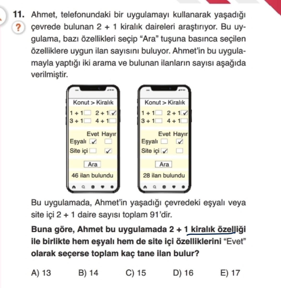 Ahmet, telefonundaki bir uygulamayı kullanarak yaşadığı çevrede bulunan 2 + 1 kiralık daireleri