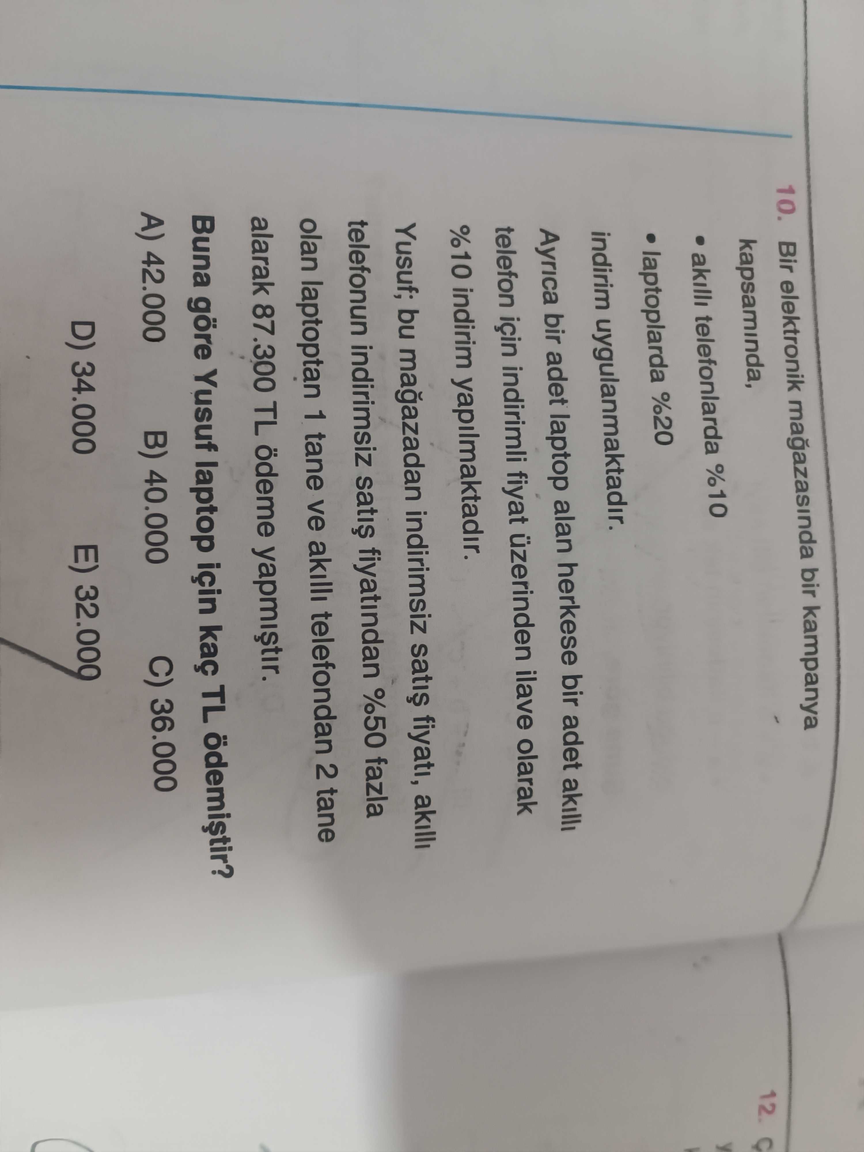 Bir elektronik mağazasında bir kampanya kapsamında, • akıllı telefonlarda %10 • laptoplarda %20