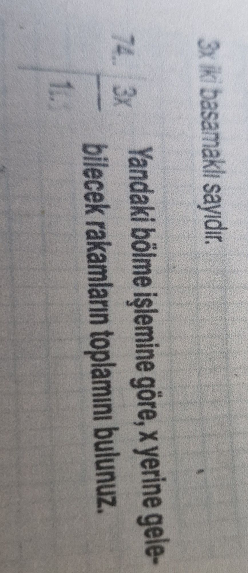 3x iki basamaklı sayıdır. 7x... ───── 3x 1... Yandaki bölme işlemine göre, x yerine gelebilecek