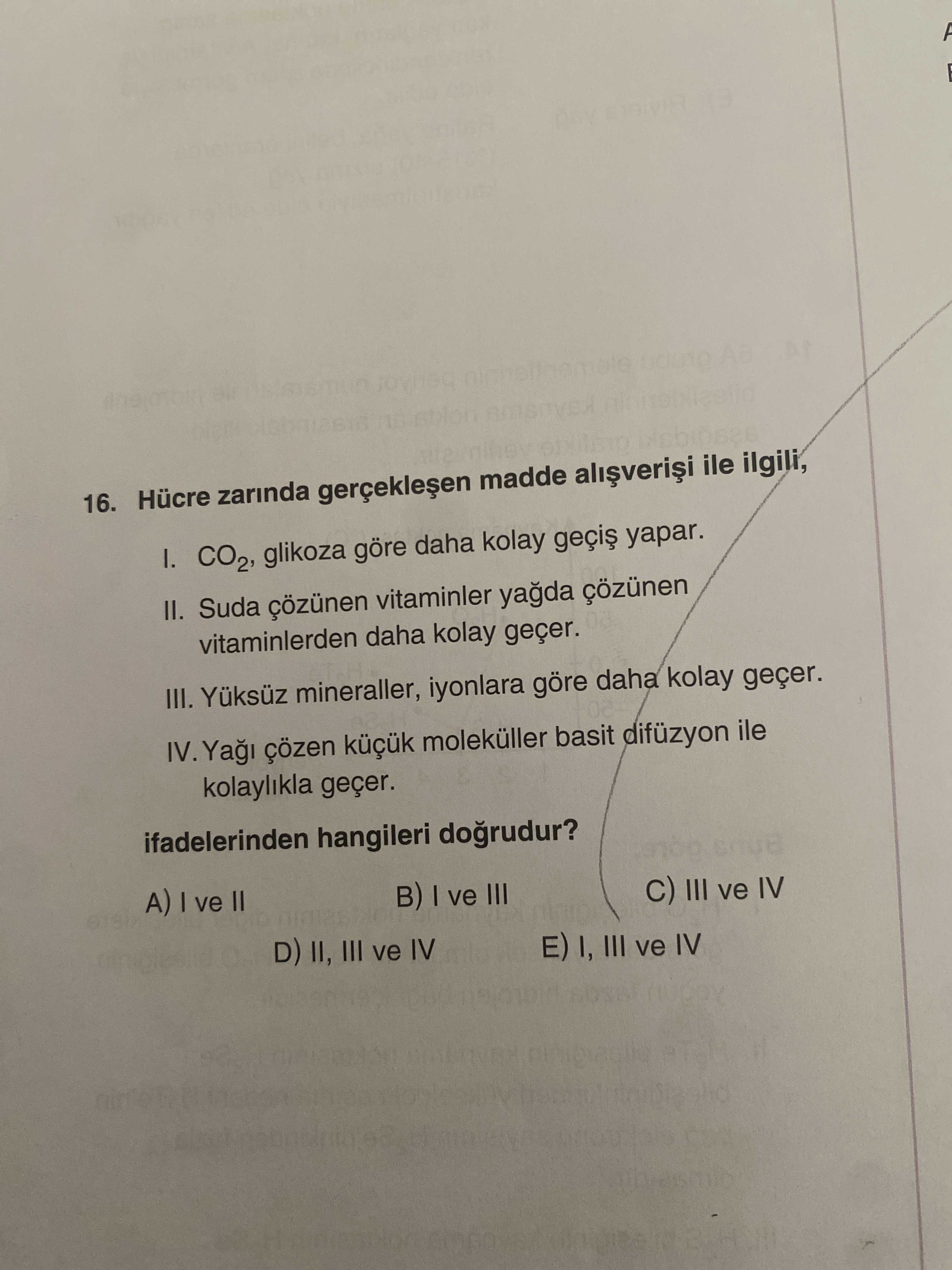Hücre zarında gerçekleşen madde alışverişi ile ilgili; I. CO₂, glikoza göre daha kolay geçiş yapar