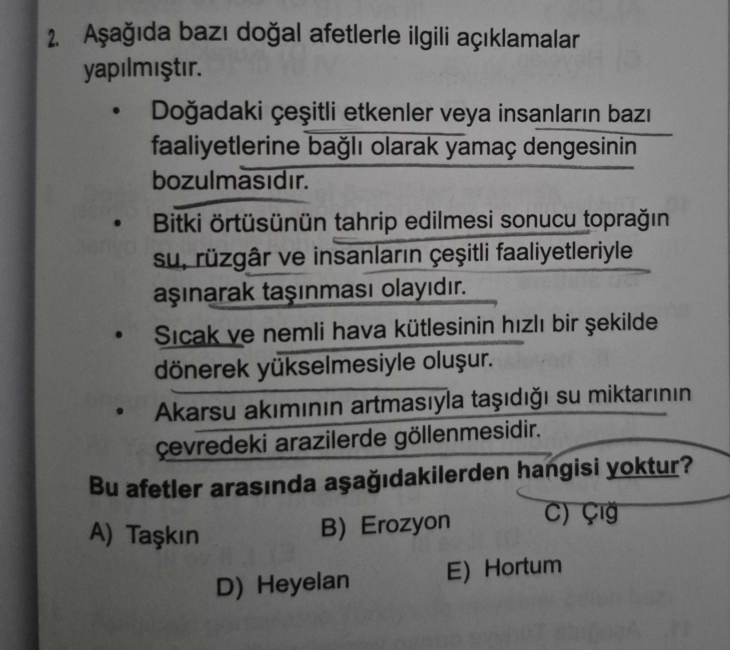 Aşağıda bazı doğal afetlerle ilgili açıklamalar yapılmıştır. • Doğadaki çeşitli etkenler veya
