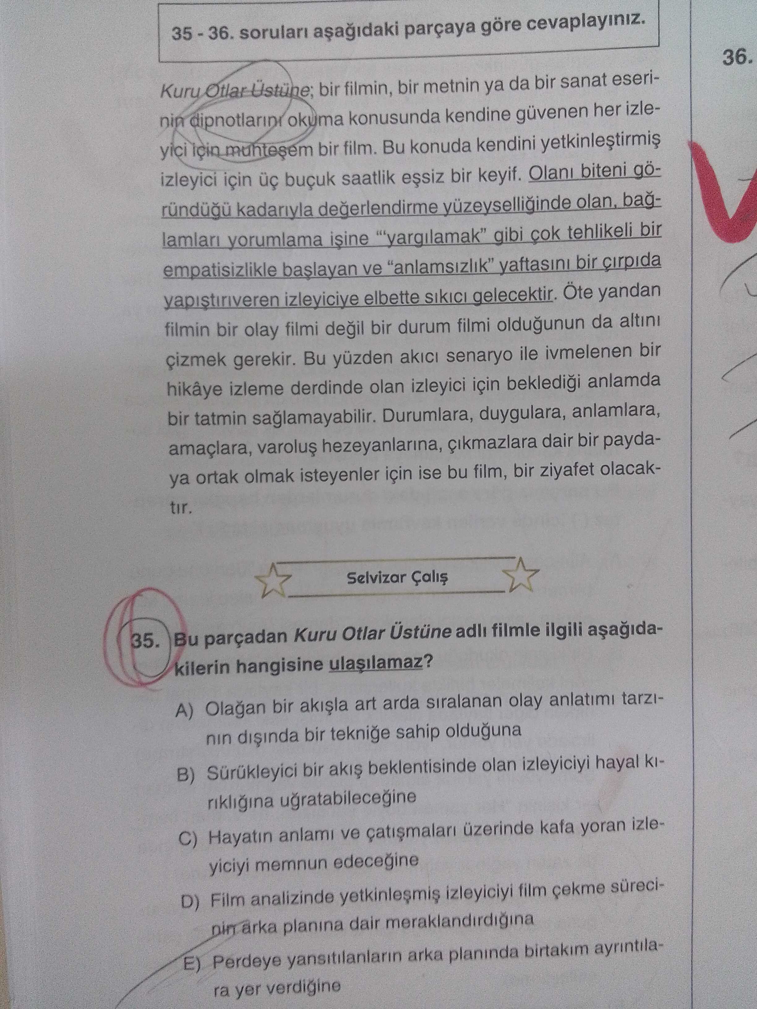 35 - 36. soruları aşağıdaki parçaya göre cevaplayınız. Kuru Otlar Üstüne; bir filmin, bir metnin ya