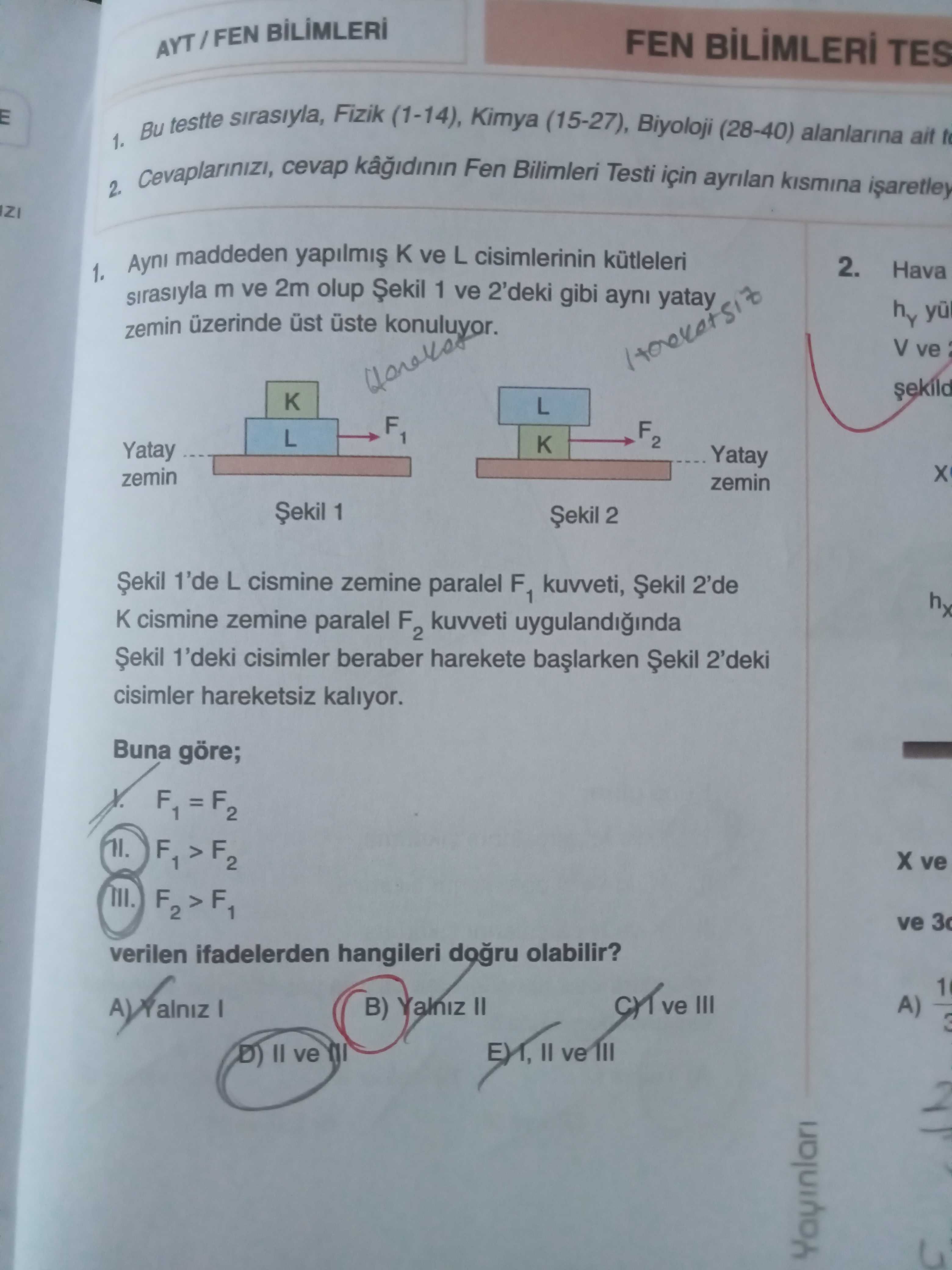 Aynı maddeden yapılmış K ve L cisimlerinin kütleleri sırasıyla m ve 2m olup Şekil 1 ve 2'deki gibi