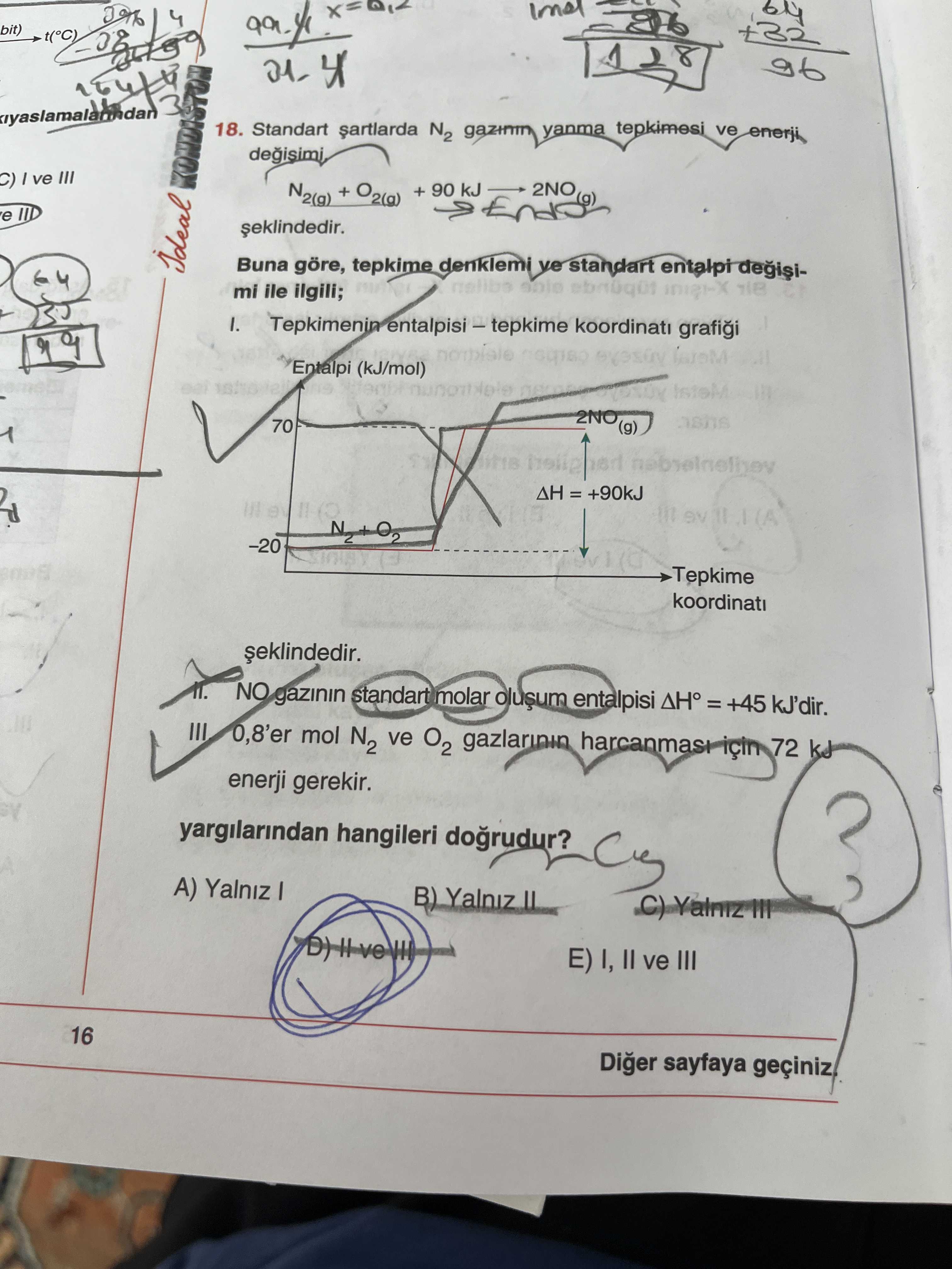 Standart şartlarda N₂ gazının yanma tepkimesi ve enerji değişimi N₂(g) + O₂(g) + 90 kJ ——→ 2NO(g)