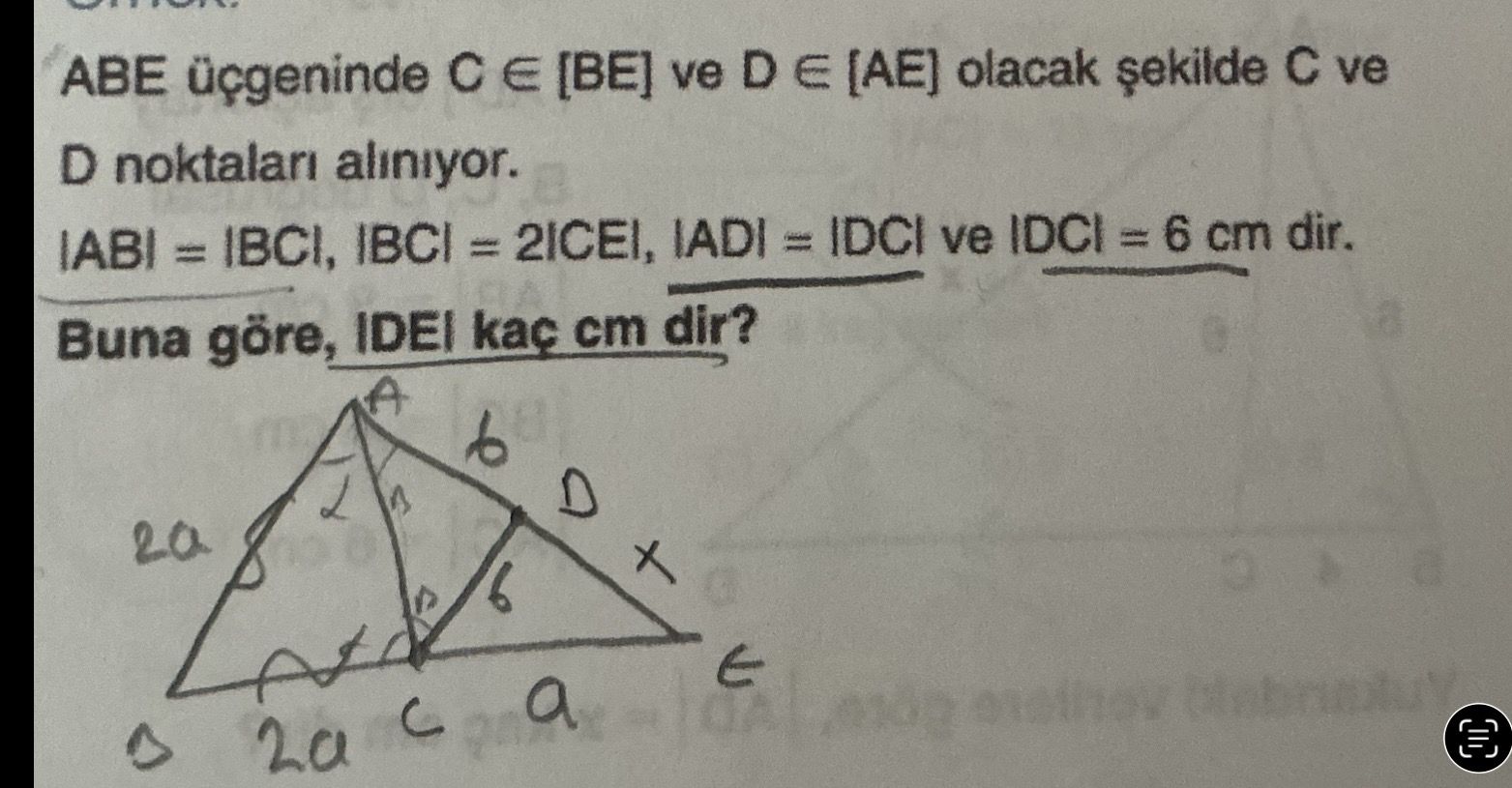 ABE üçgeninde C ∈ [BE] ve D ∈ [AE] olacak şekilde C ve D noktaları alınıyor. |AB| = |BC|, |BC| =