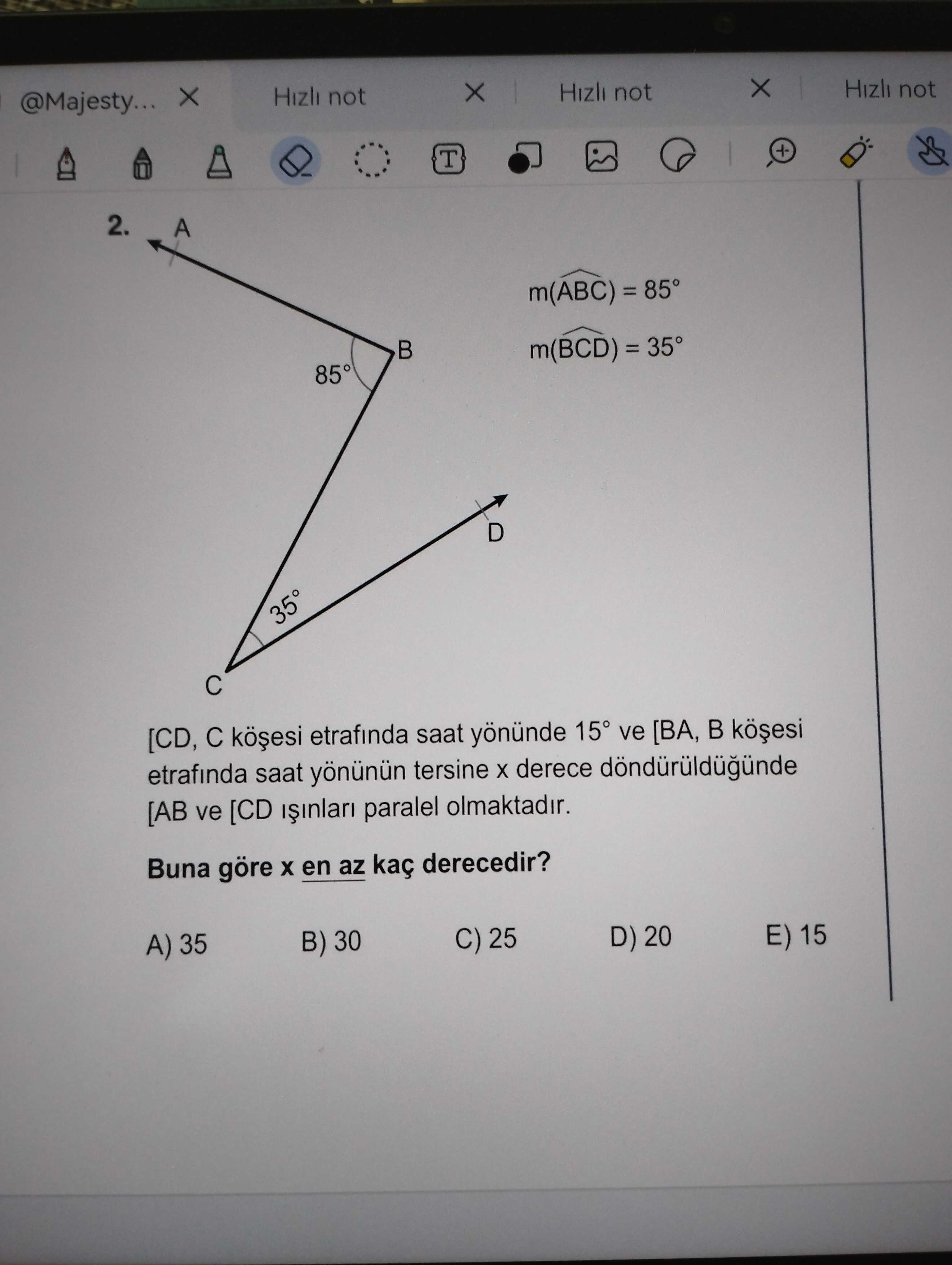 m(ABC) = 85° m(BCD) = 35° [CD, C köşesi etrafında saat yönünde 15° ve [BA, B köşesi etrafında saat