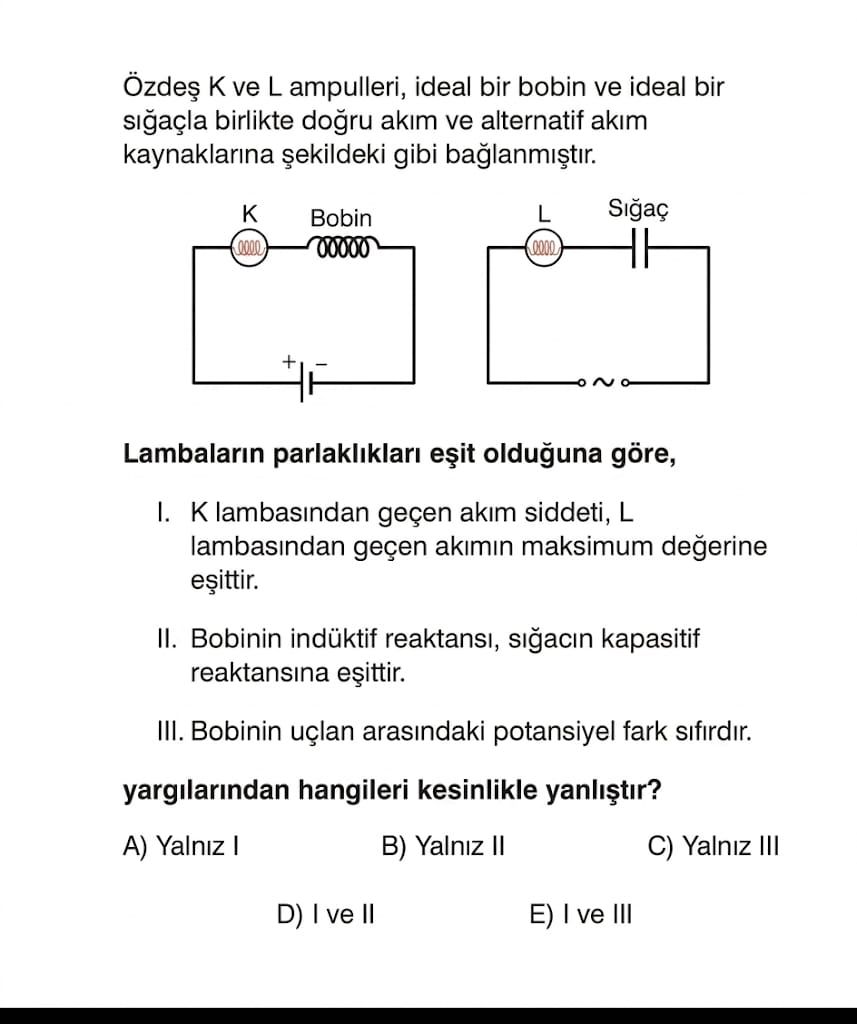 Özdeş K ve L ampulleri, ideal bir bobin ve ideal bir sığaçla birlikte doğru akım ve alternatif akım