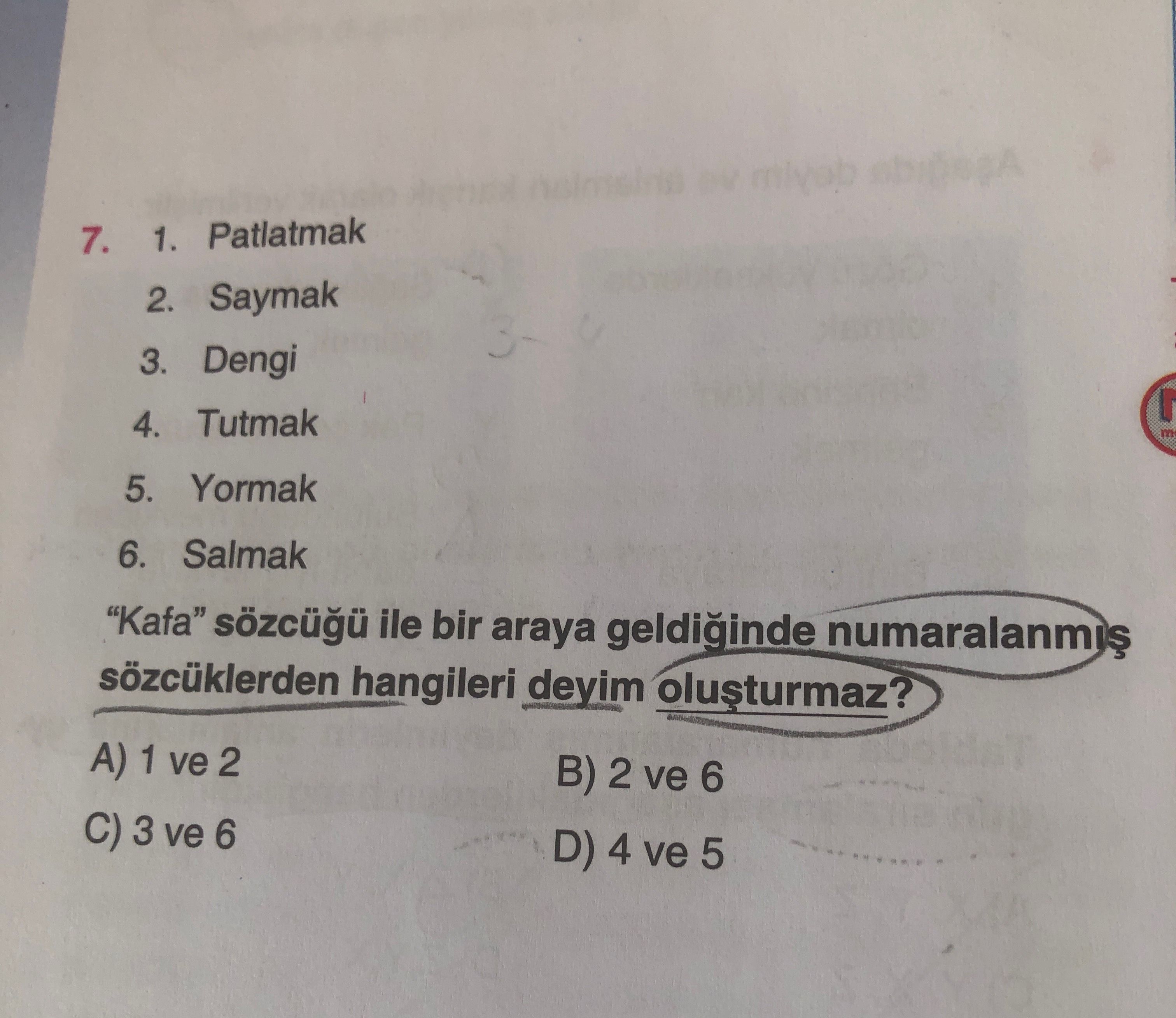 Patlatmak 2. Saymak 3. Dengi 4. Tutmak 5. Yormak 6. Salmak "Kafa" sözcüğü ile bir araya geldiğinde