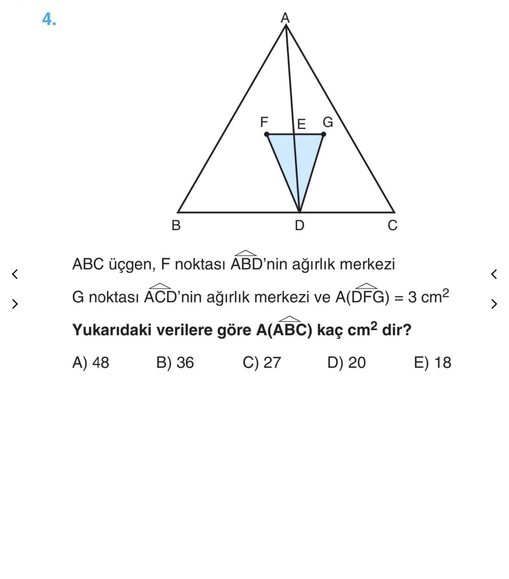 ABC üçgen, F noktası ÂBD'nin ağırlık merkezi G noktası ÂCD'nin ağırlık merkezi ve A(D̂FG) = 3 cm²