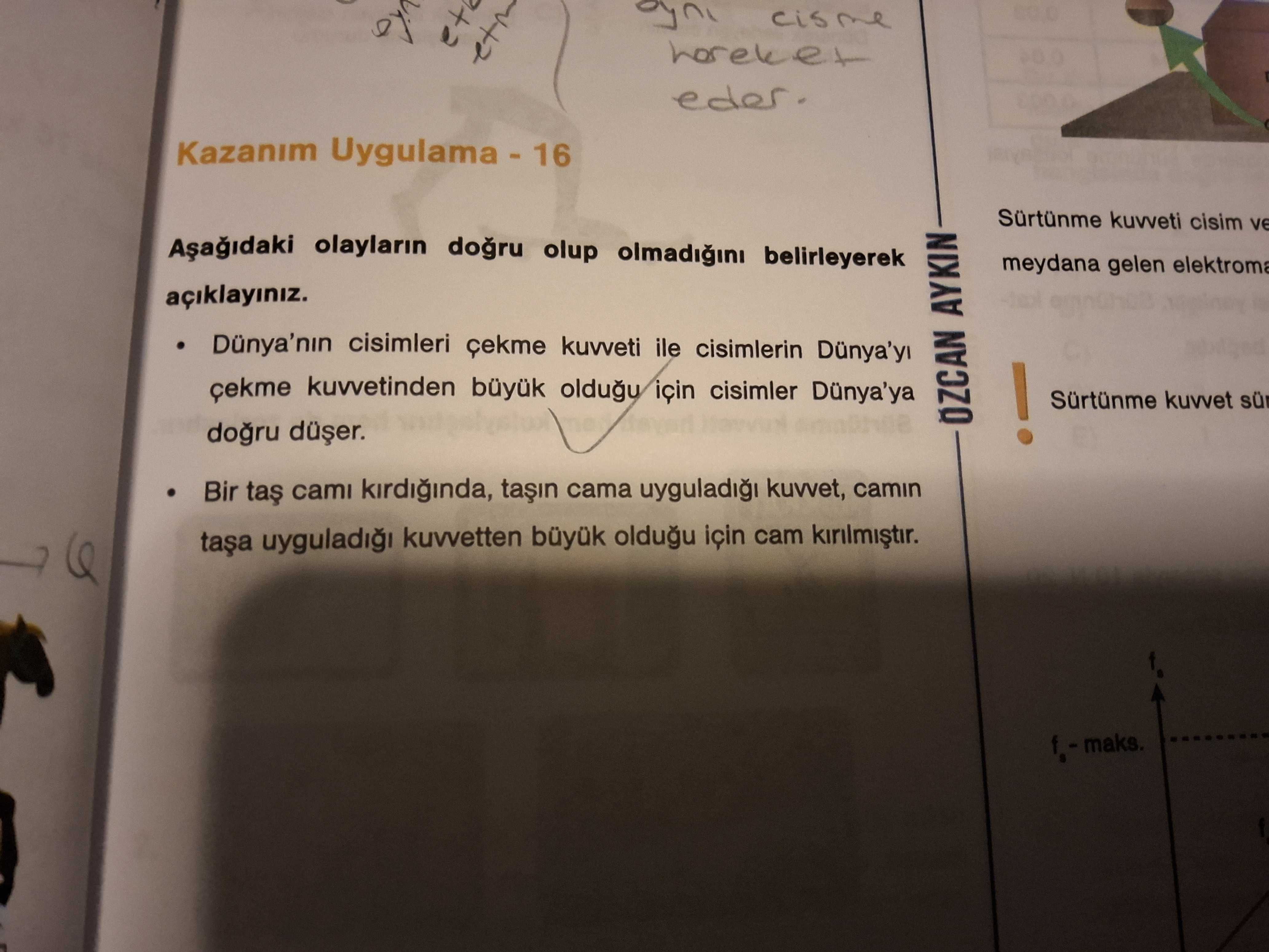 Kazanım Uygulama - 16 Aşağıdaki olayların doğru olup olmadığını belirleyerek açıklayınız. •