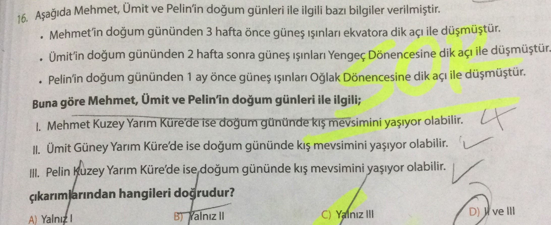 Aşağıda Mehmet, Ümit ve Pelin'in doğum günleri ile ilgili bazı bilgiler verilmiştir. • Mehmet'in
