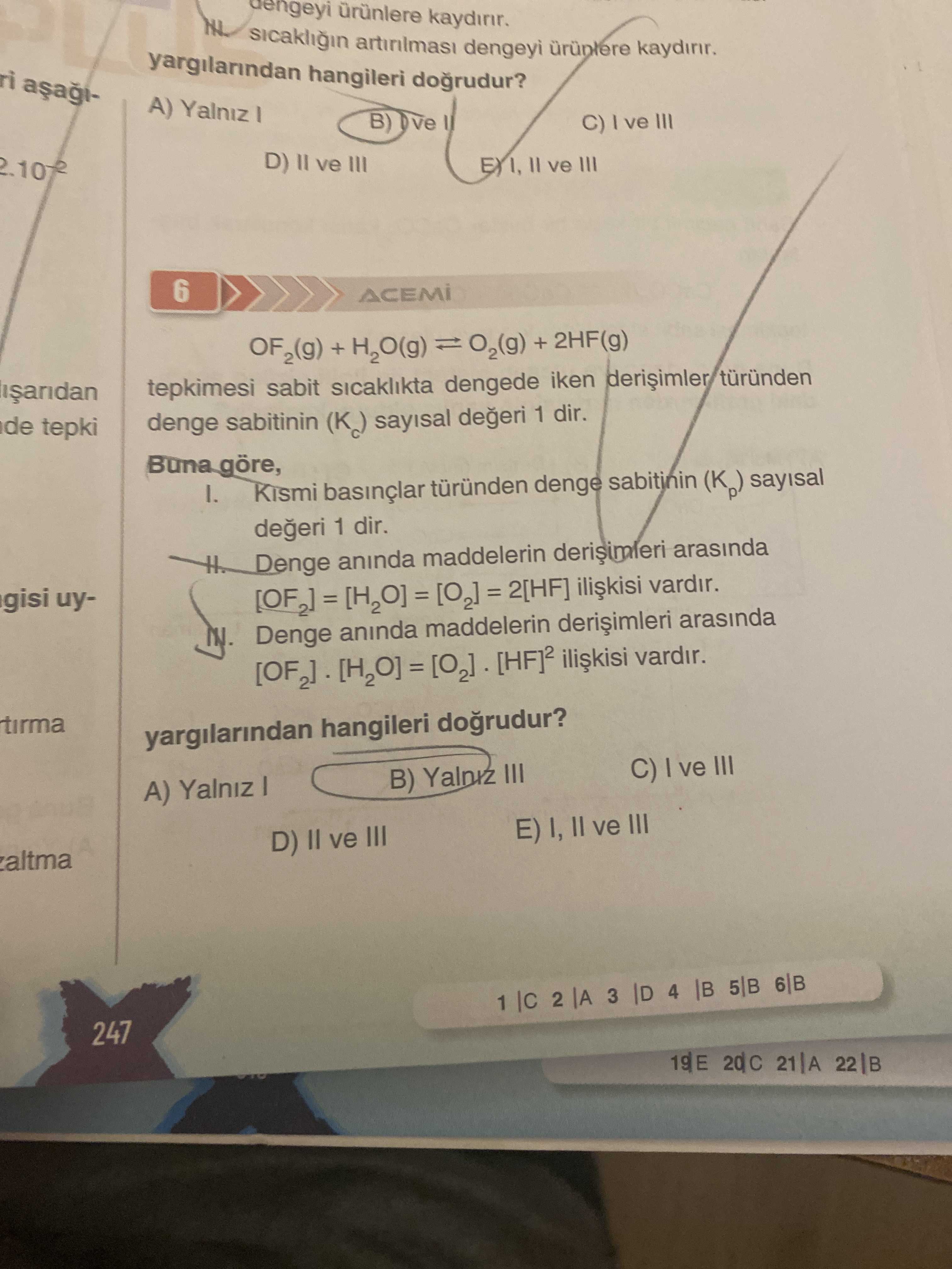 OF₂(g) + H₂O(g) ⇌ O₂(g) + 2HF(g) tepkimesi sabit sıcaklıkta dengede iken derişimler türünden denge
