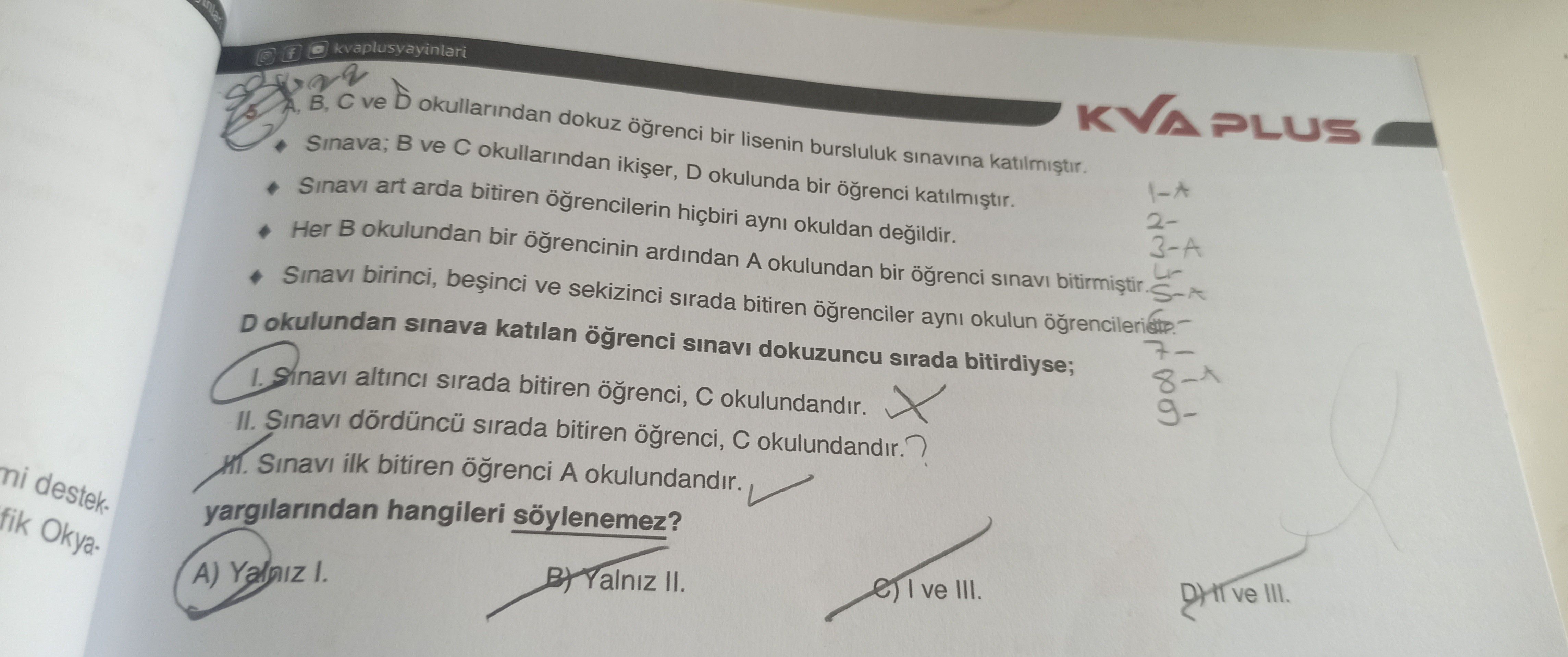 A, B, C ve D okullarından dokuz öğrenci bir lisenin bursluluk sınavına katılmıştır. ♦ Sınava; B ve C
