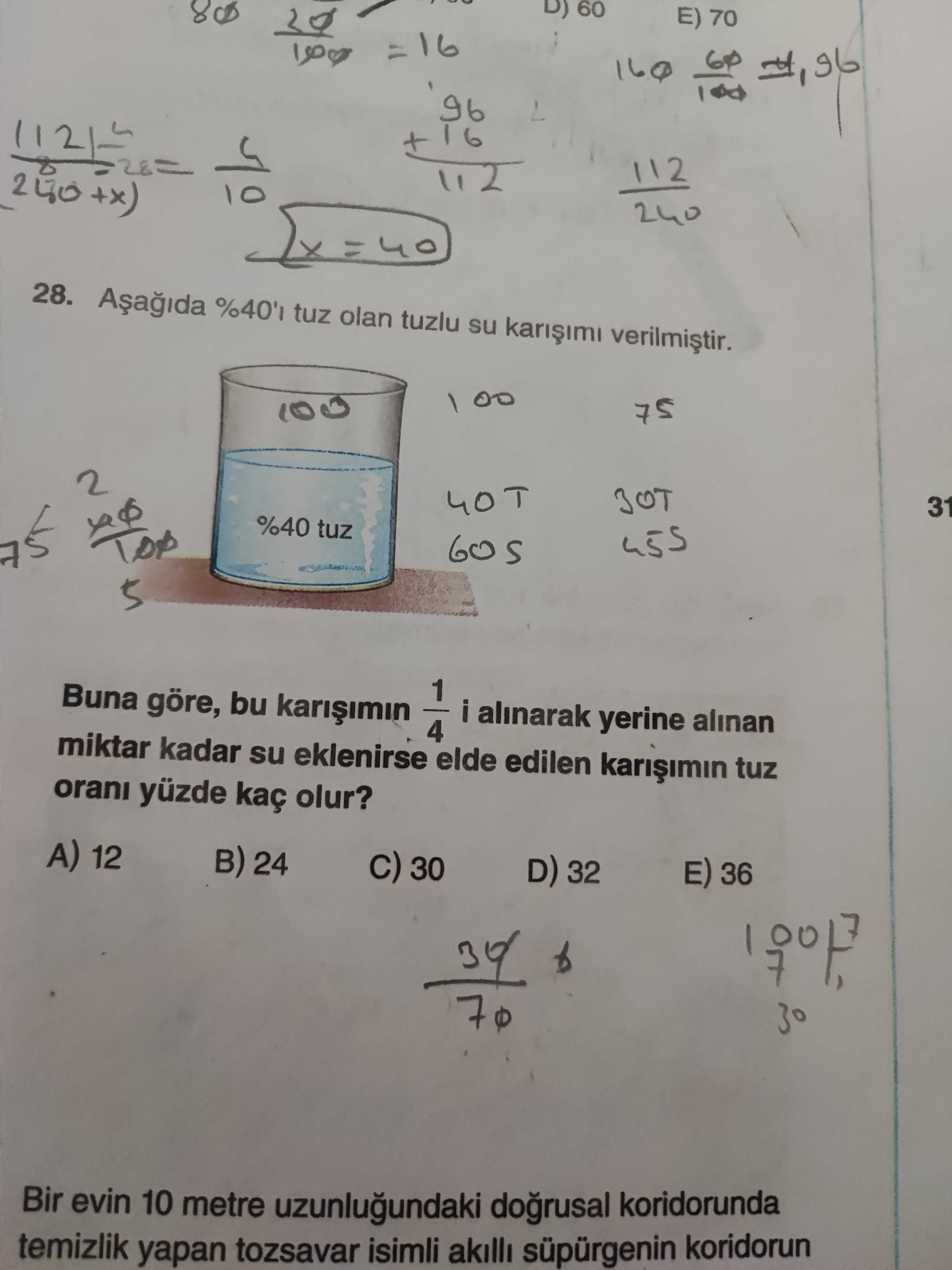 Aşağıda %40'ı tuz olan tuzlu su karışımı verilmiştir. Buna göre, bu karışımın 1/4 i alınarak yerine