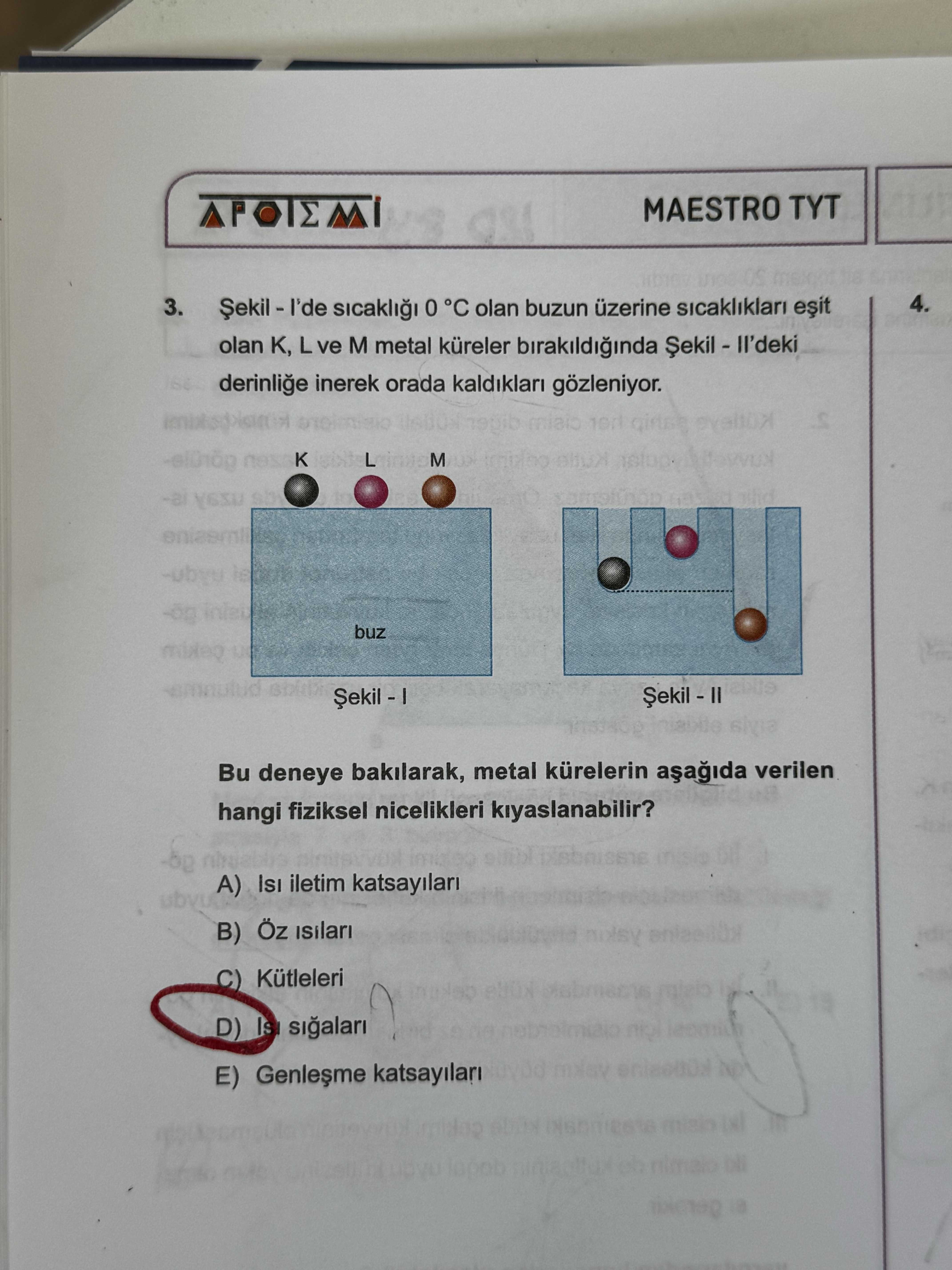 Şekil - I'de sıcaklığı 0 °C olan buzun üzerine sıcaklıkları eşit olan K, L ve M metal küreler