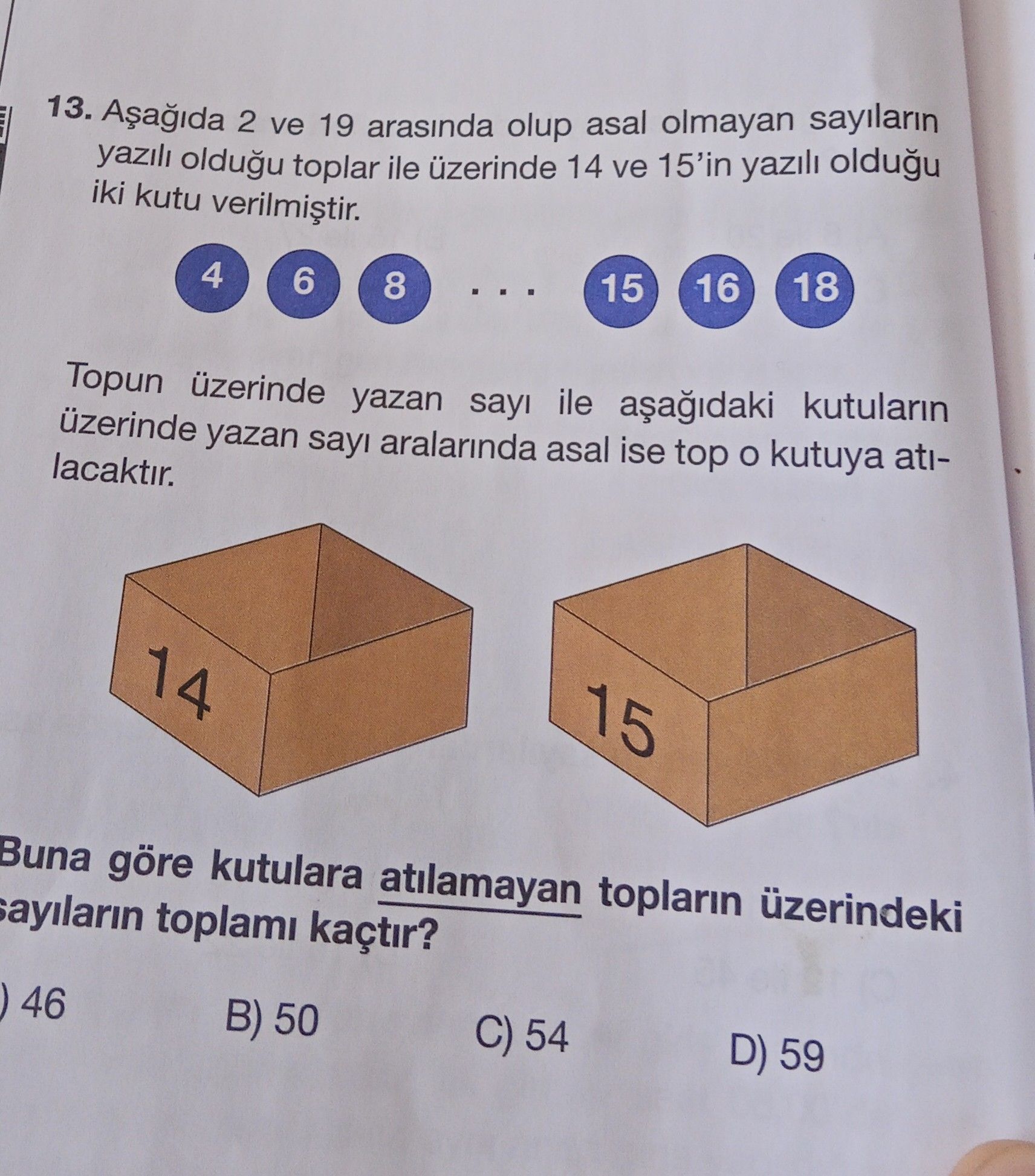 Aşağıda 2 ve 19 arasında olup asal olmayan sayıların yazılı olduğu toplar ile üzerinde 14 ve 15'in