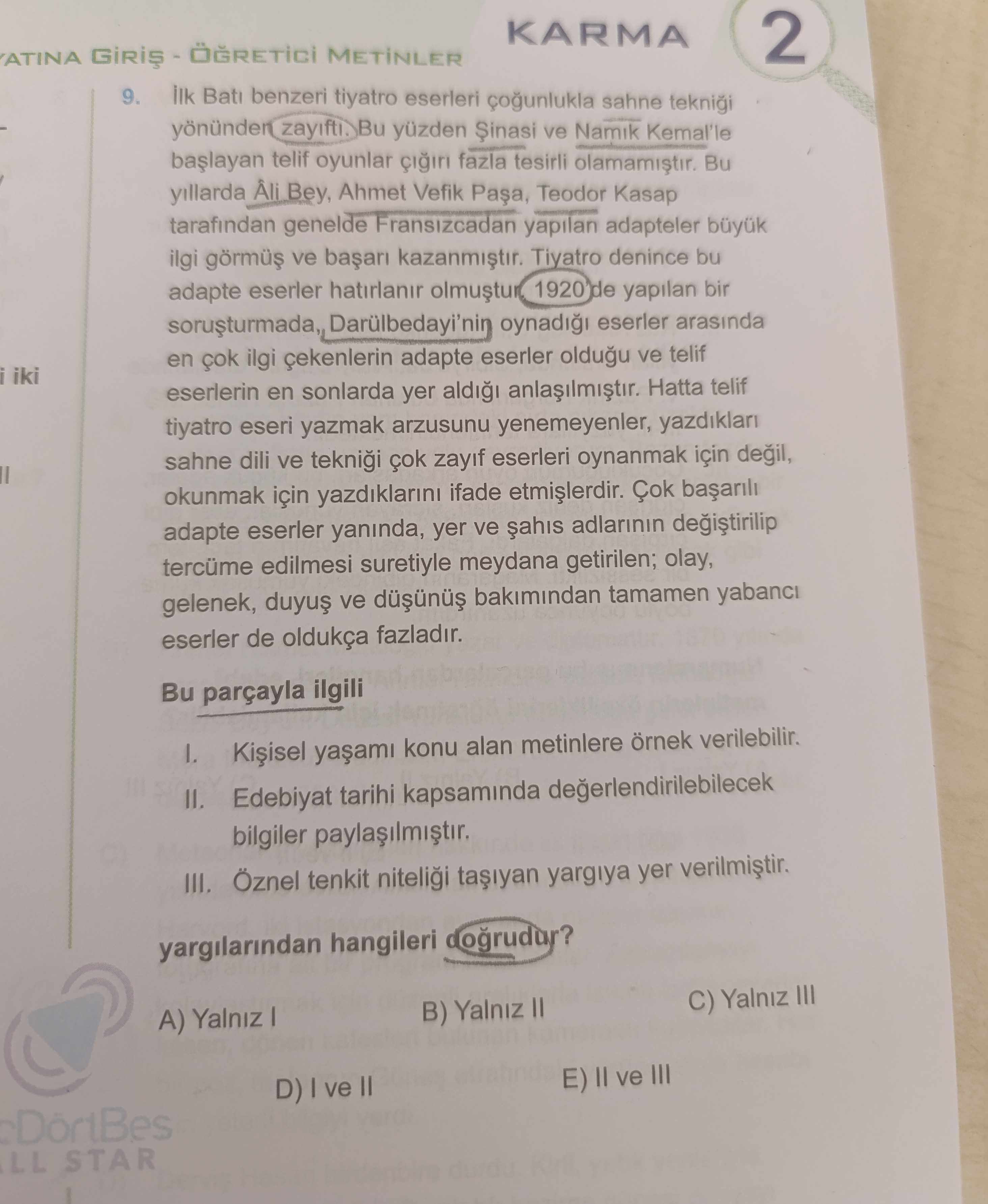 İlk Batı benzeri tiyatro eserleri çoğunlukla sahne tekniği yönünden zayıftır. Bu yüzden Şinasi ve