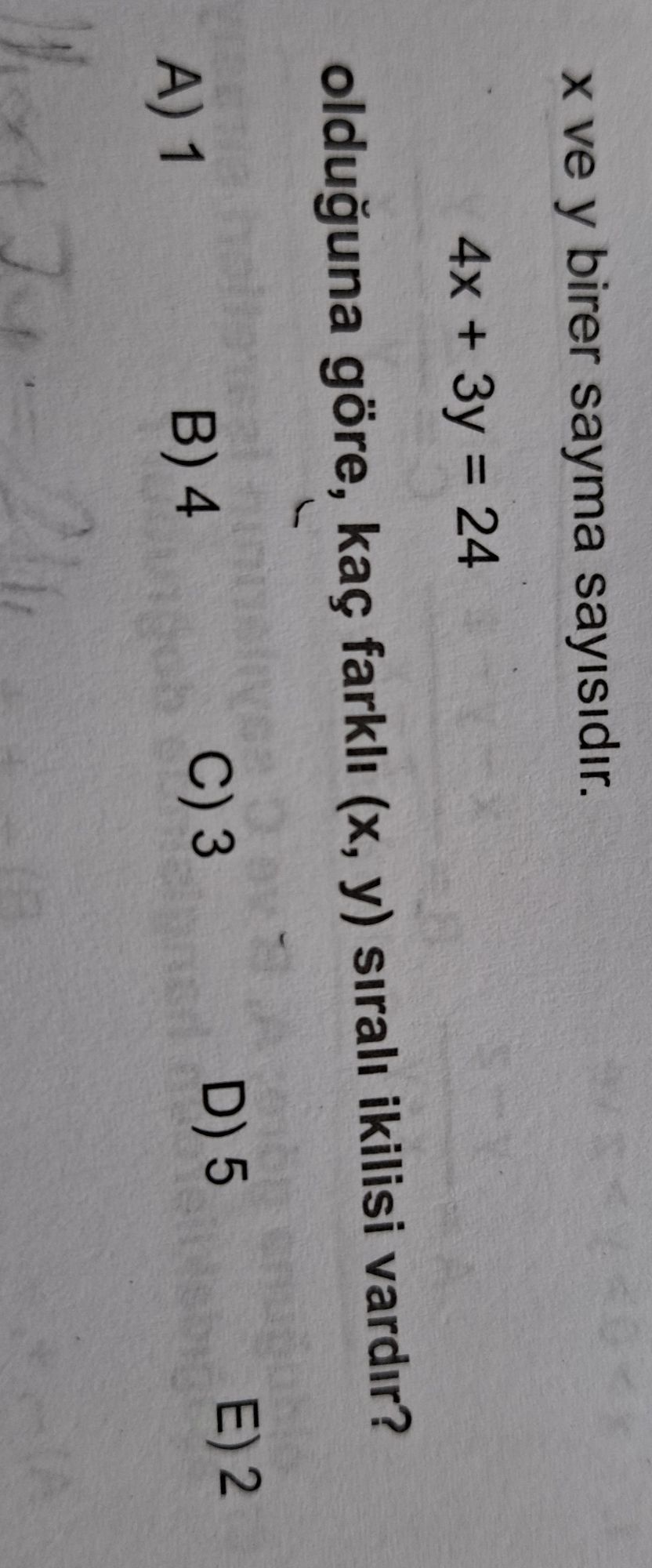 x ve y birer sayma sayısıdır. 4x + 3y = 24 olduğuna göre, kaç farklı (x, y) sıralı ikilisi vardır?