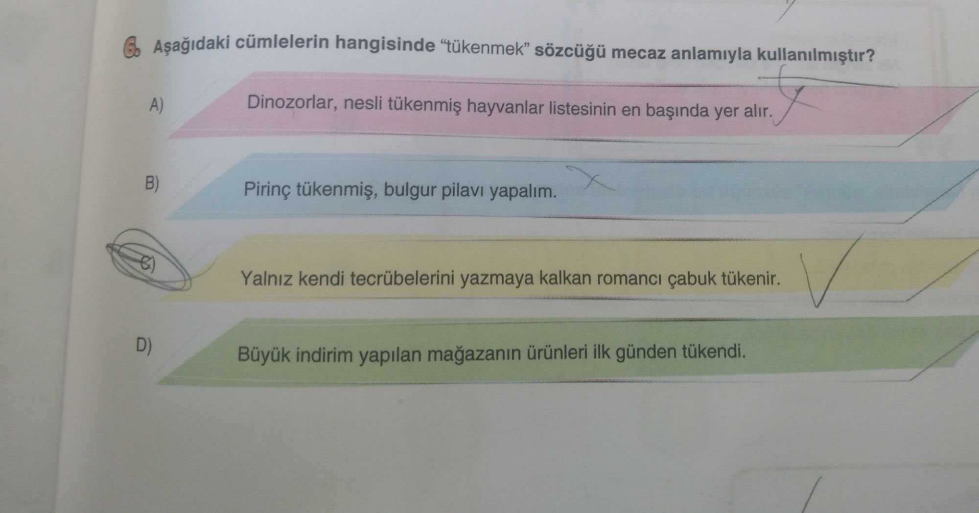 Aşağıdaki cümlelerin hangisinde "tükenmek" sözcüğü mecaz anlamıyla kullanılmıştır?