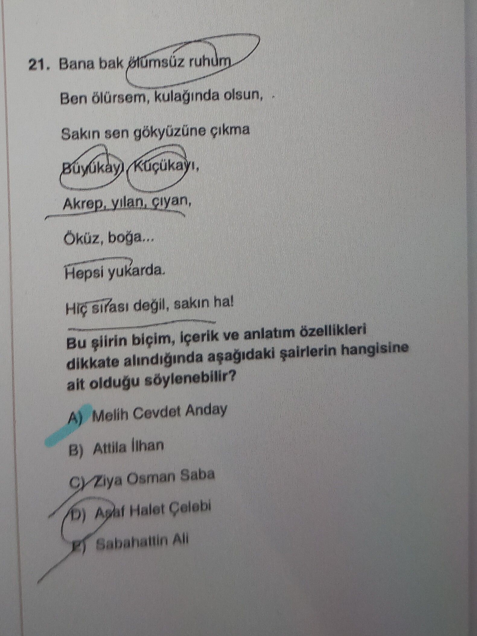Bana bak ölümsüz ruhum Ben ölürsem, kulağında olsun, Sakın sen gökyüzüne çıkma Büyükayı, Küçükayı
