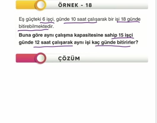 Eş güçteki 6 işçi, günde 10 saat çalışarak bir işi 18 günde bitirebilmektedir. Buna göre aynı