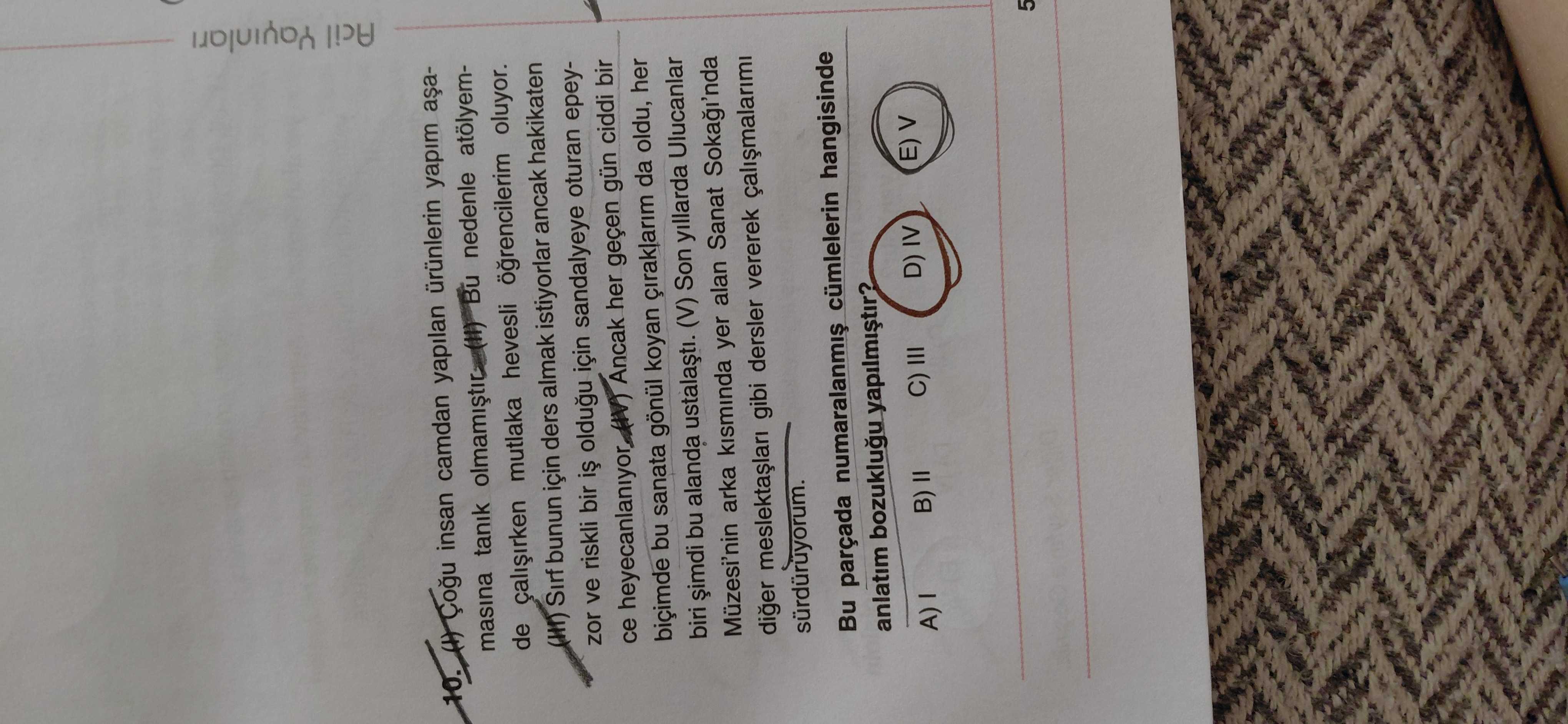 (I) Çoğu insan camdan yapılan ürünlerin yapım aşamasına tanık olmamıştır. (II) Bu nedenle atölyemde