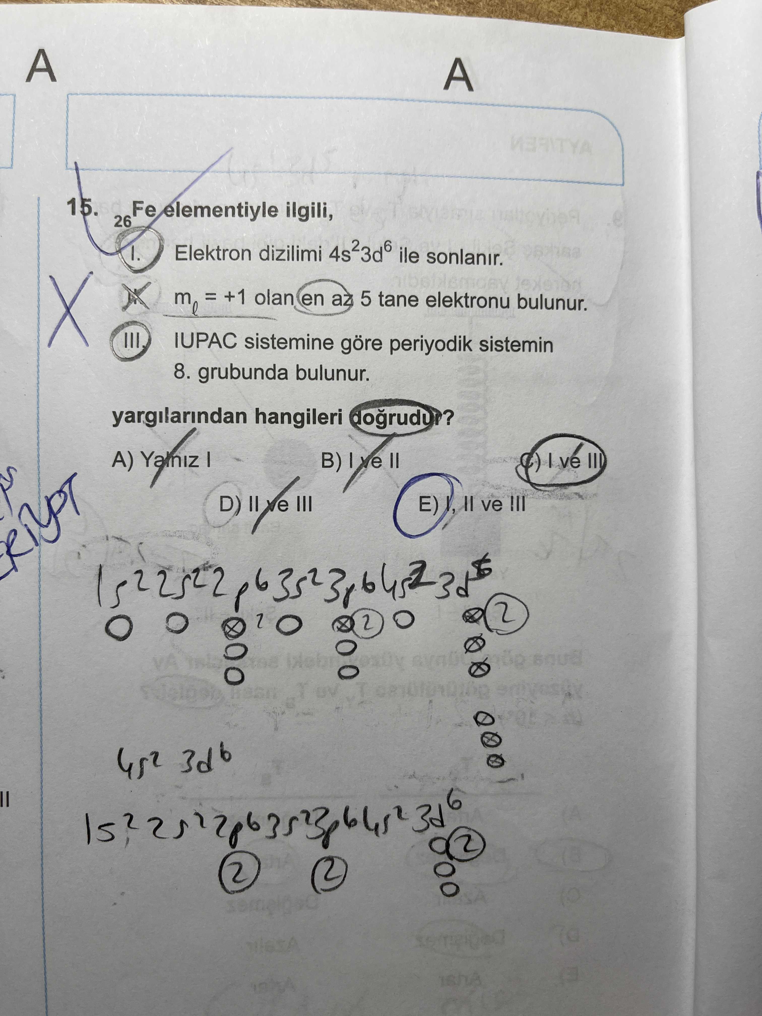 ₂₆Fe elementiyle ilgili, I. Elektron dizilimi 4s²3d⁶ ile sonlanır. II. mₗ = +1 olan en az 5 tane