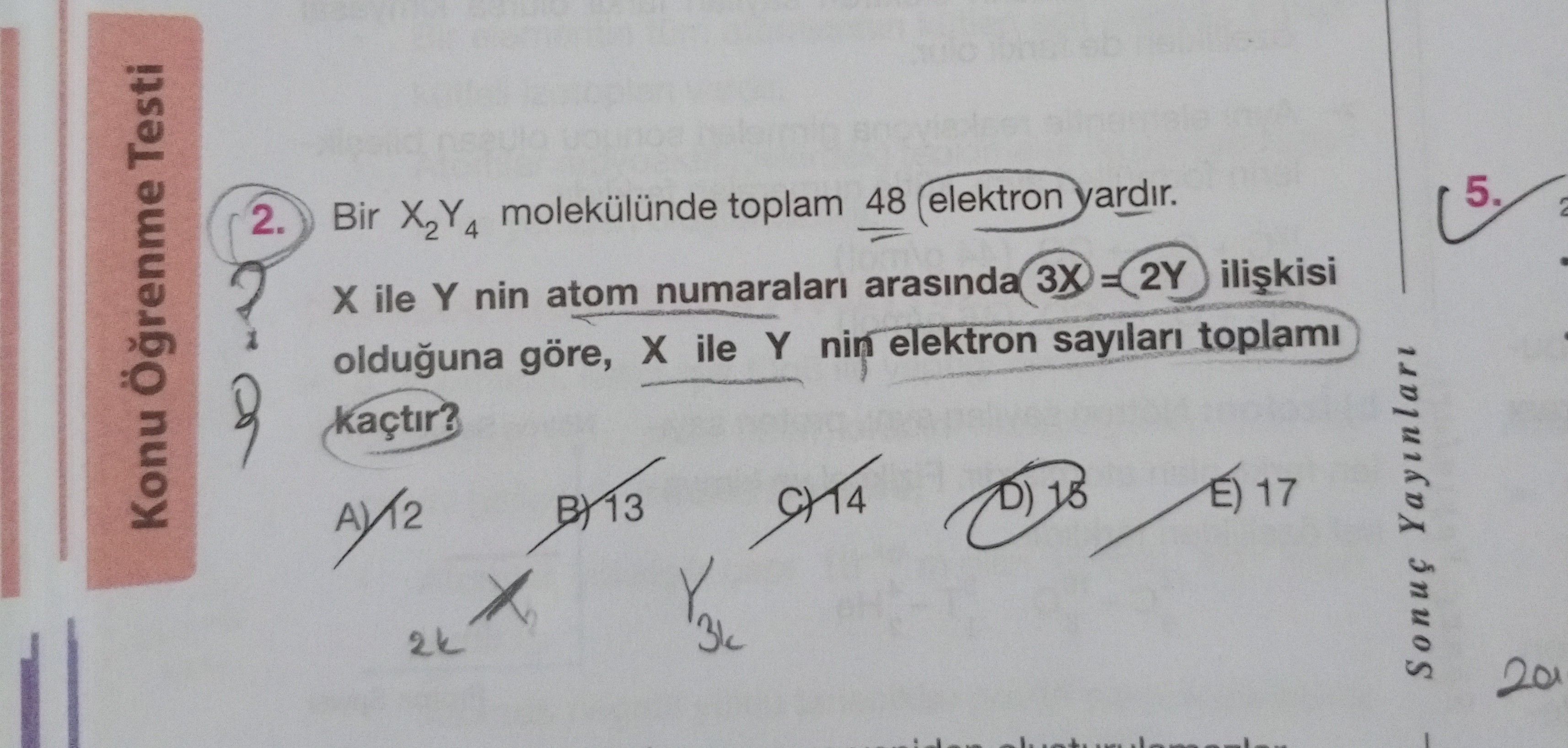 Bir X₂Y₄ molekülünde toplam 48 elektron vardır. X ile Y nin atom numaraları arasında 3X = 2Y