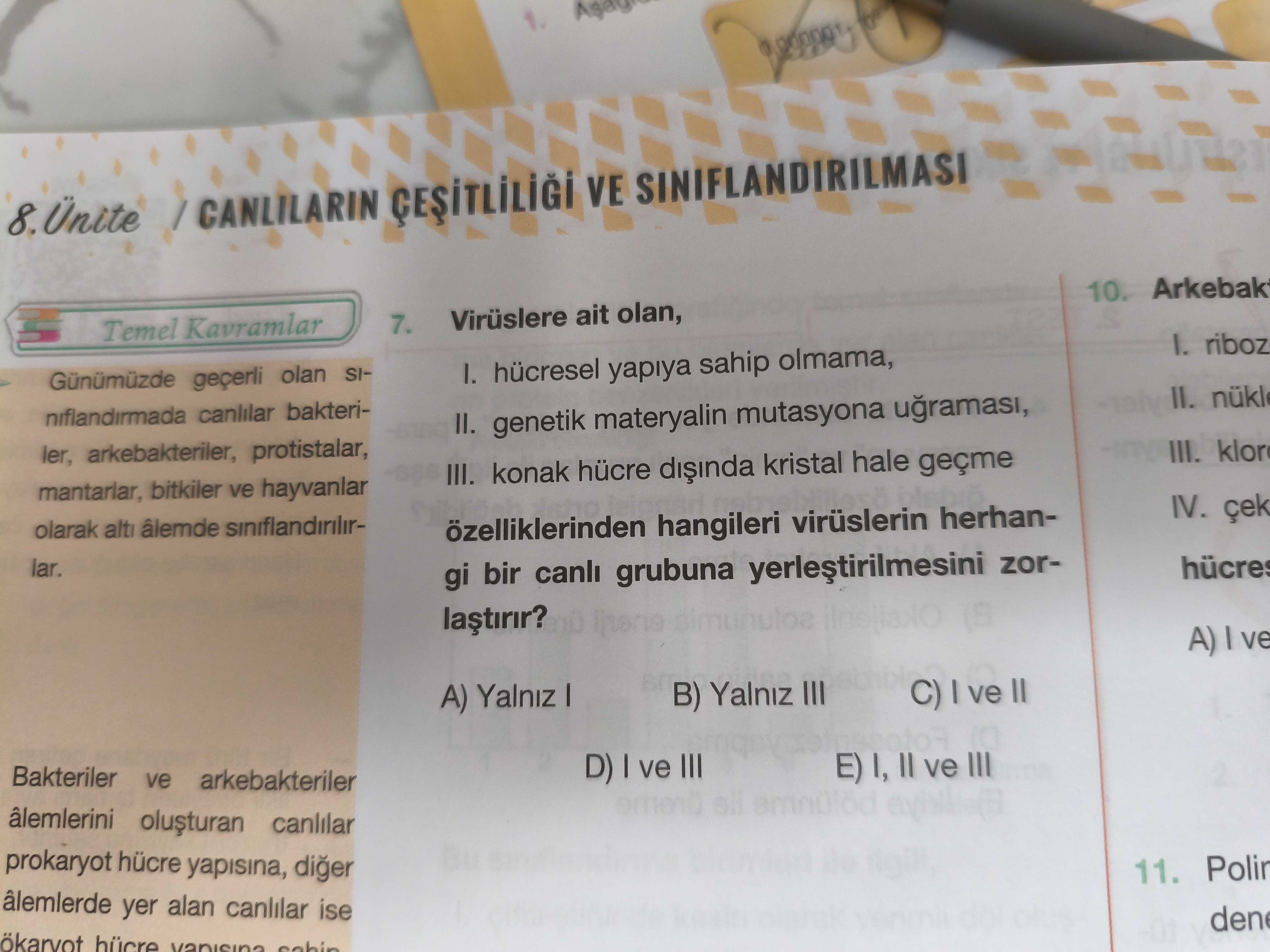 Virüslere ait olan, I. hücresel yapıya sahip olmama, II. genetik materyalin mutasyona uğraması, III