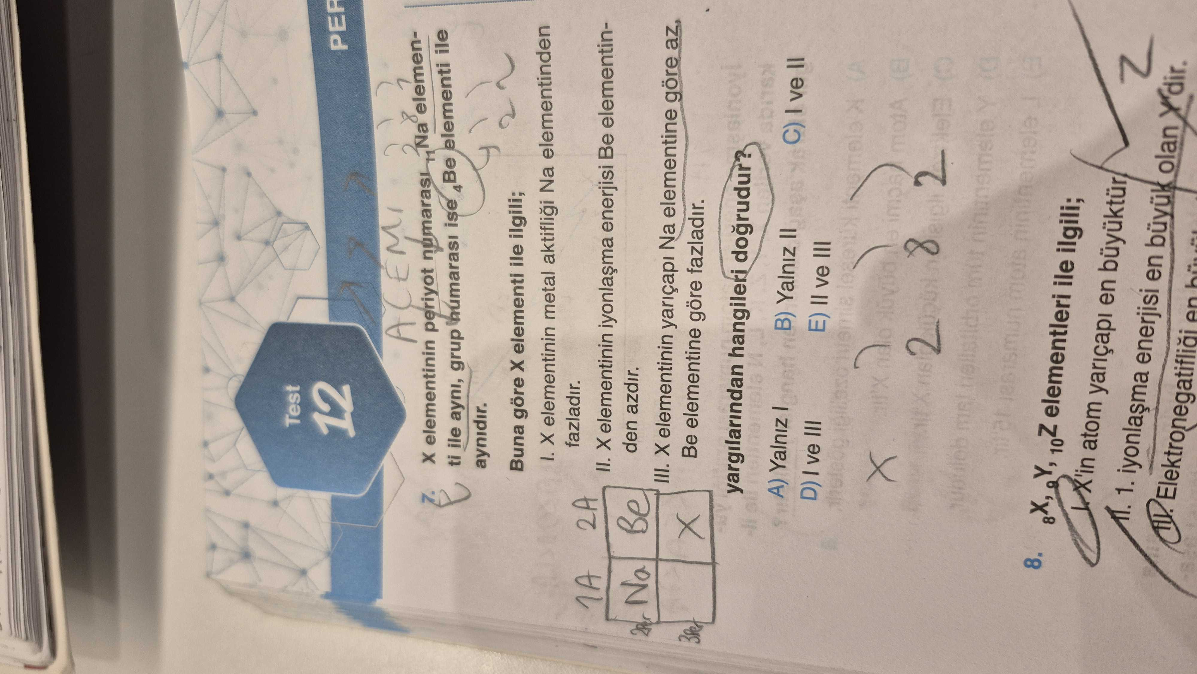 X elementinin periyot numarası ₁₁Na elementinin ile aynı, grup numarası ise ₄Be elementi ile