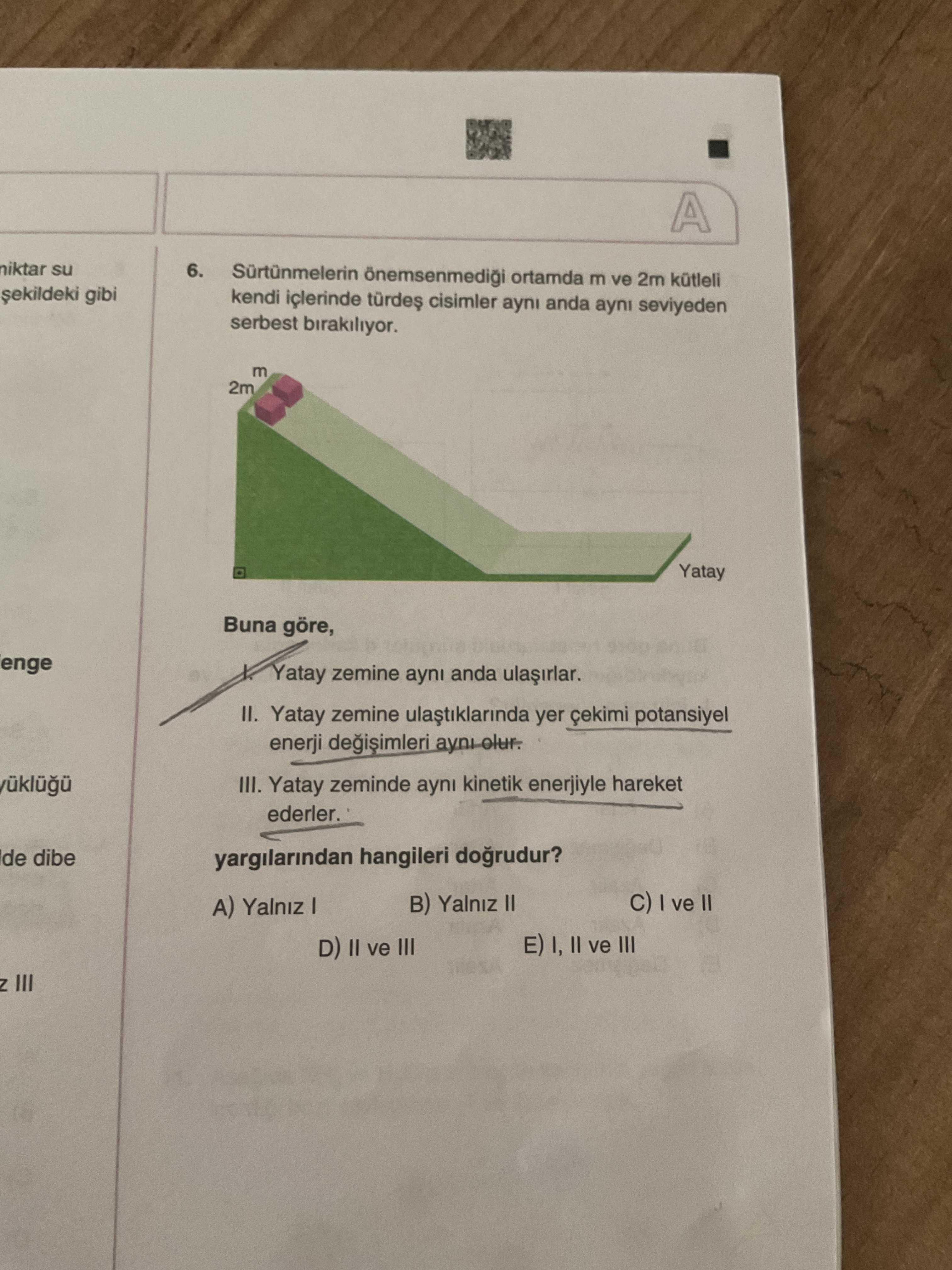 Sürtünmelerin önemsenmediği ortamda m ve 2m kütleli kendi içlerinde türdeş cisimler aynı anda aynı
