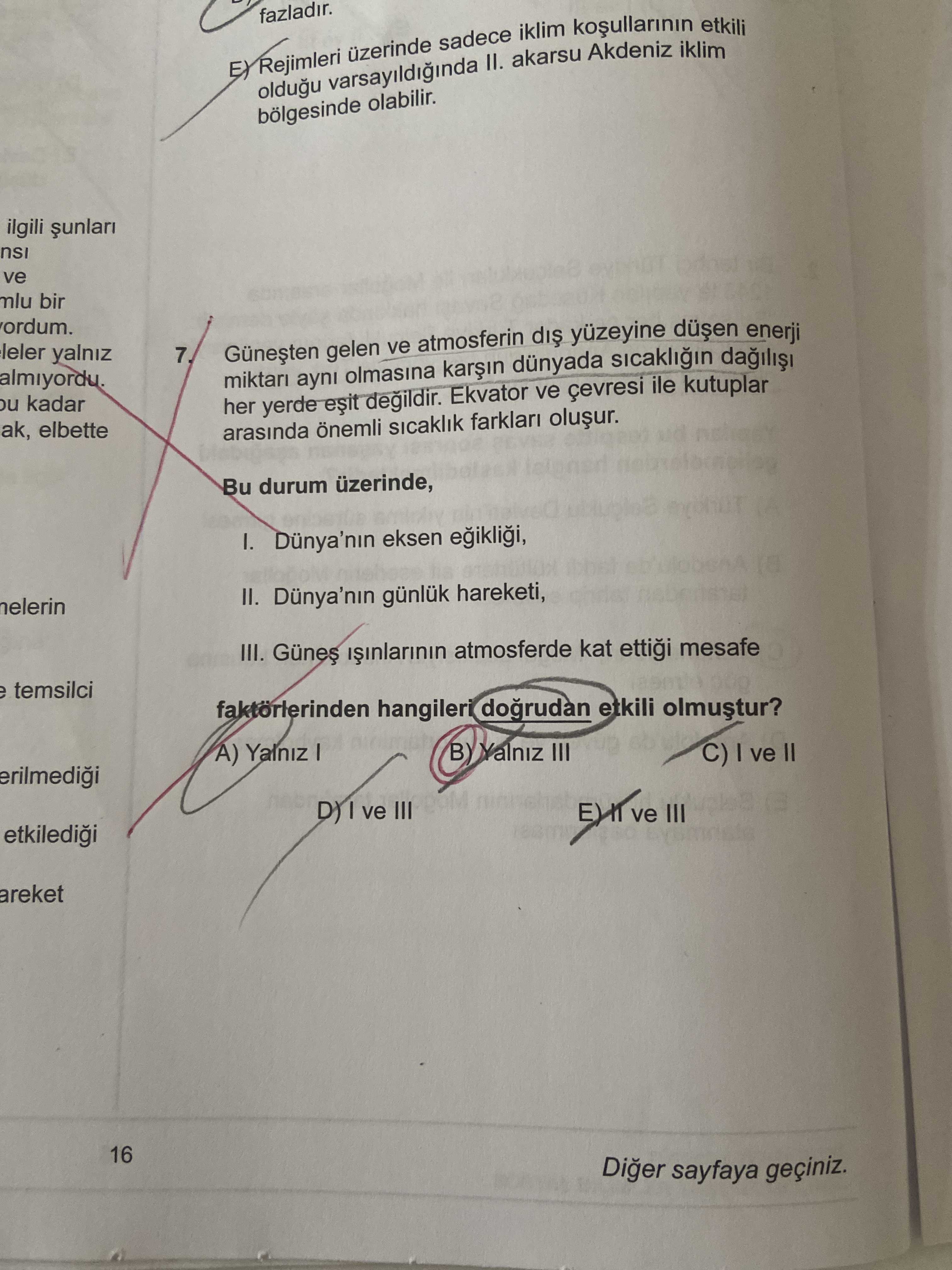 Güneşten gelen ve atmosferin dış yüzeyine düşen enerji miktarı aynı olmasına karşın dünyada