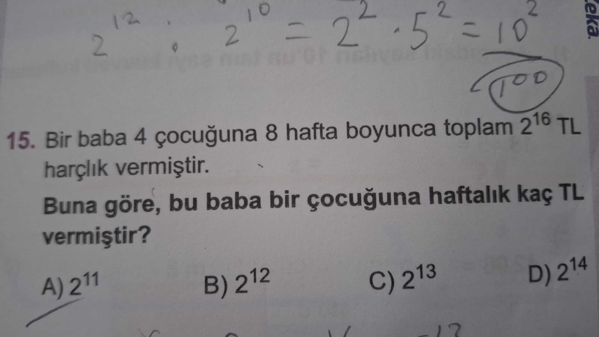 Bir baba 4 çocuğuna 8 hafta boyunca toplam 2¹⁶ TL harçlık vermiştir. Buna göre, bu baba bir çocuğuna