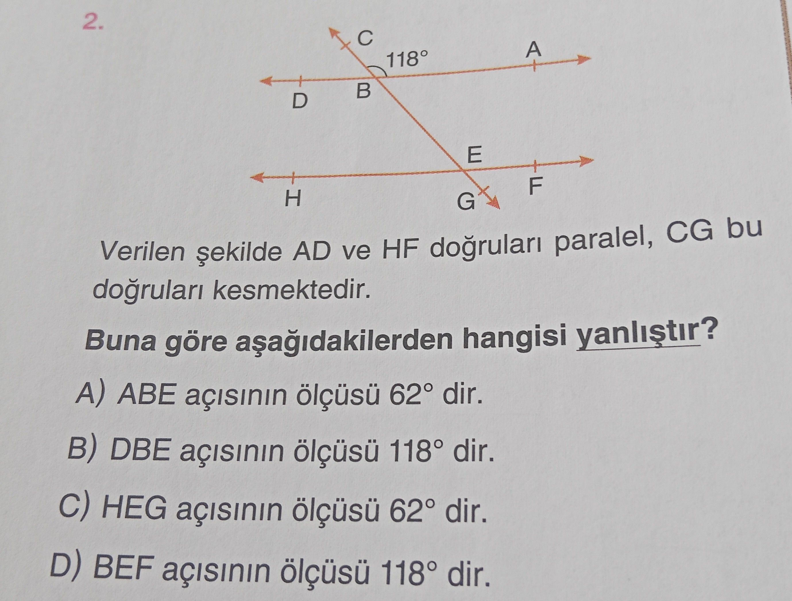 Verilen şekilde AD ve HF doğruları paralel, CG bu doğruları kesmektedir. Buna göre aşağıdakilerden