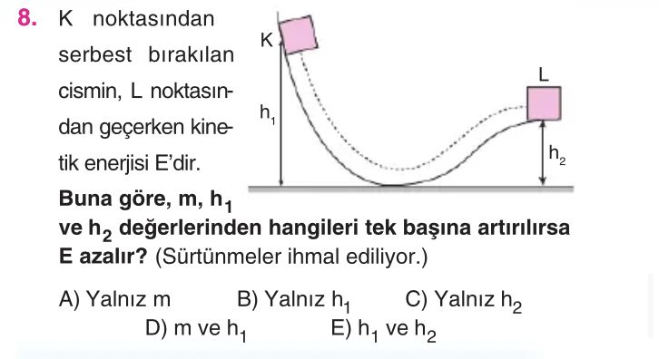 K noktasından serbest bırakılan cismin, L noktasından geçerken kinetik enerjisi E'dir. Buna göre, m