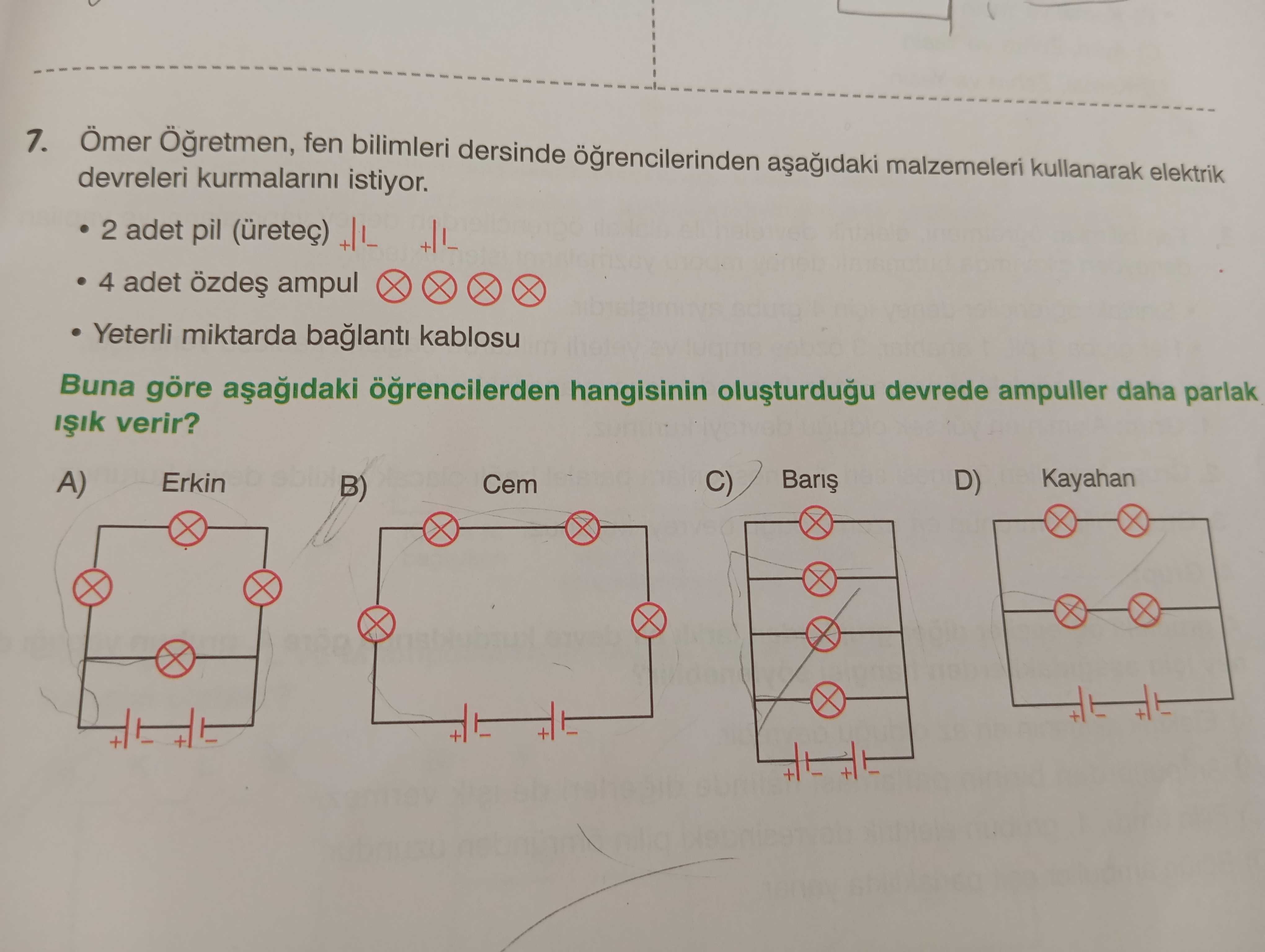 Ömer Öğretmen, fen bilimleri dersinde öğrencilerinden aşağıdaki malzemeleri kullanarak elektrik