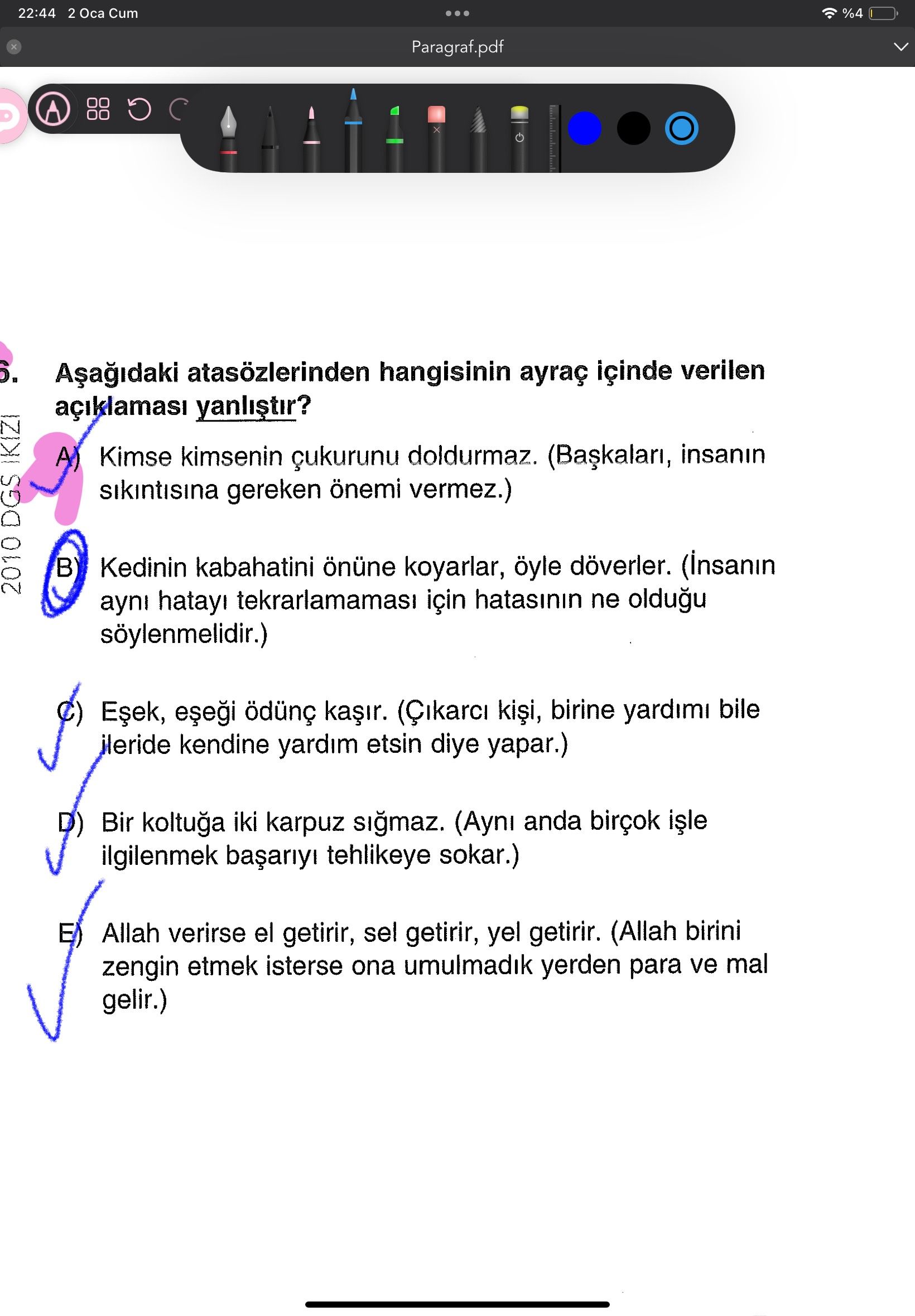 Aşağıdaki atasözlerinden hangisinin ayraç içinde verilen açıklaması yanlıştır?