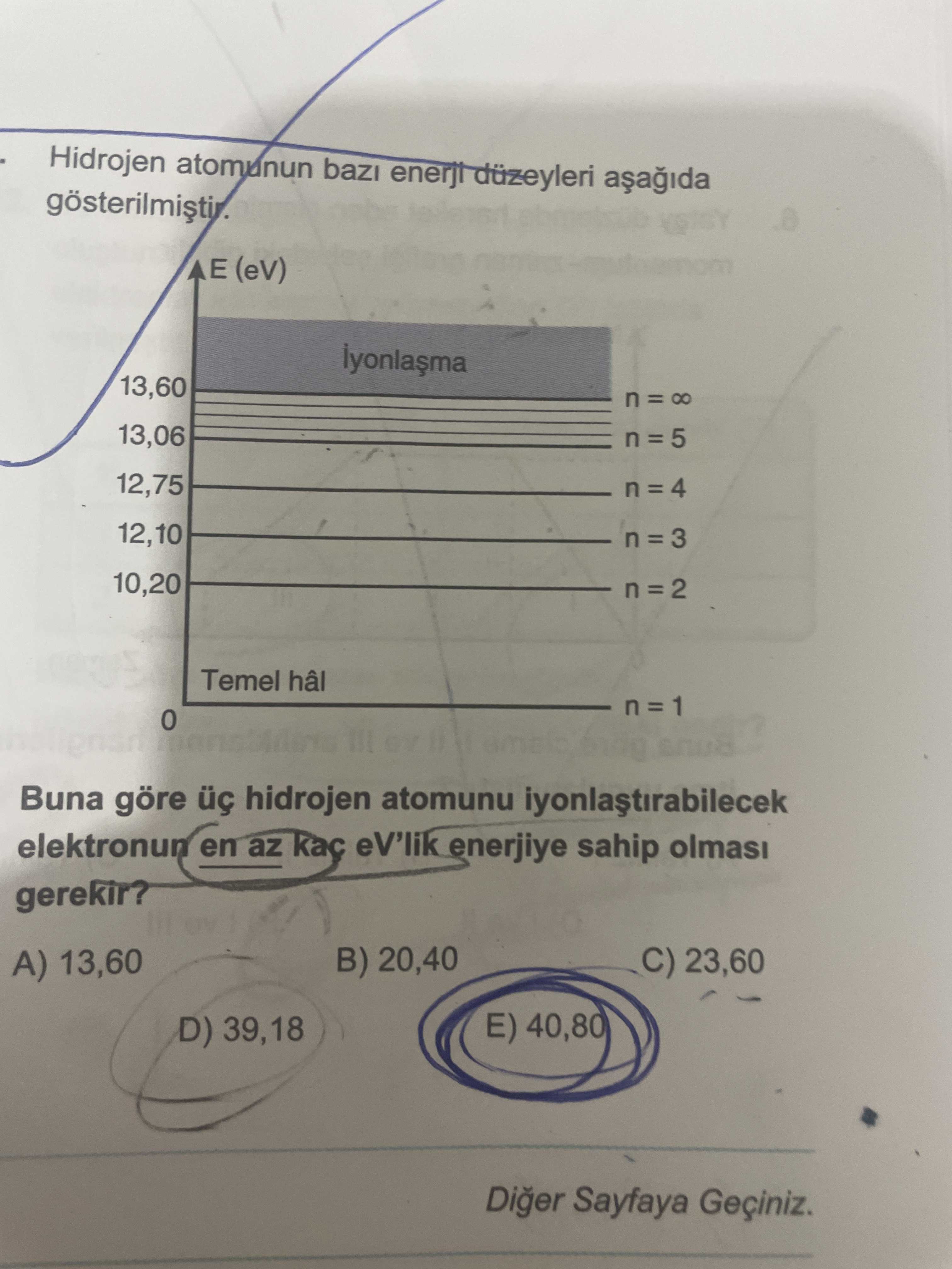 Hidrojen atomunun bazı enerji düzeyleri aşağıda gösterilmiştir. Buna göre üç hidrojen atomunu