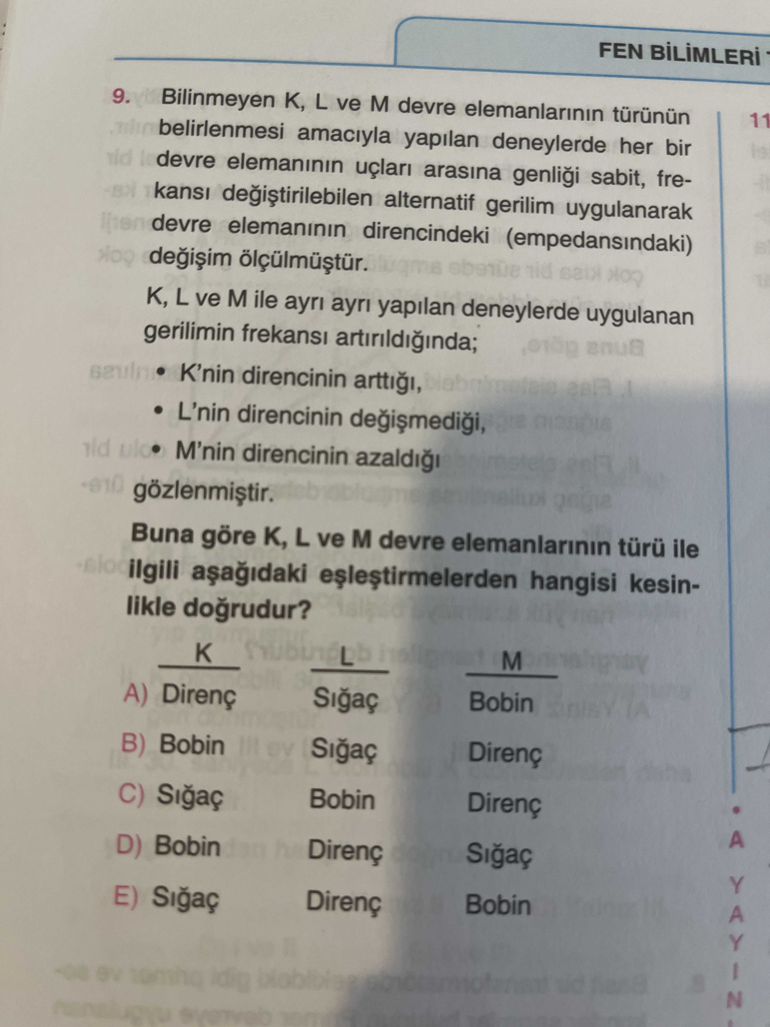 Bilinmeyen K, L ve M devre elemanlarının türünün belirlenmesi amacıyla yapılan deneylerde her bir