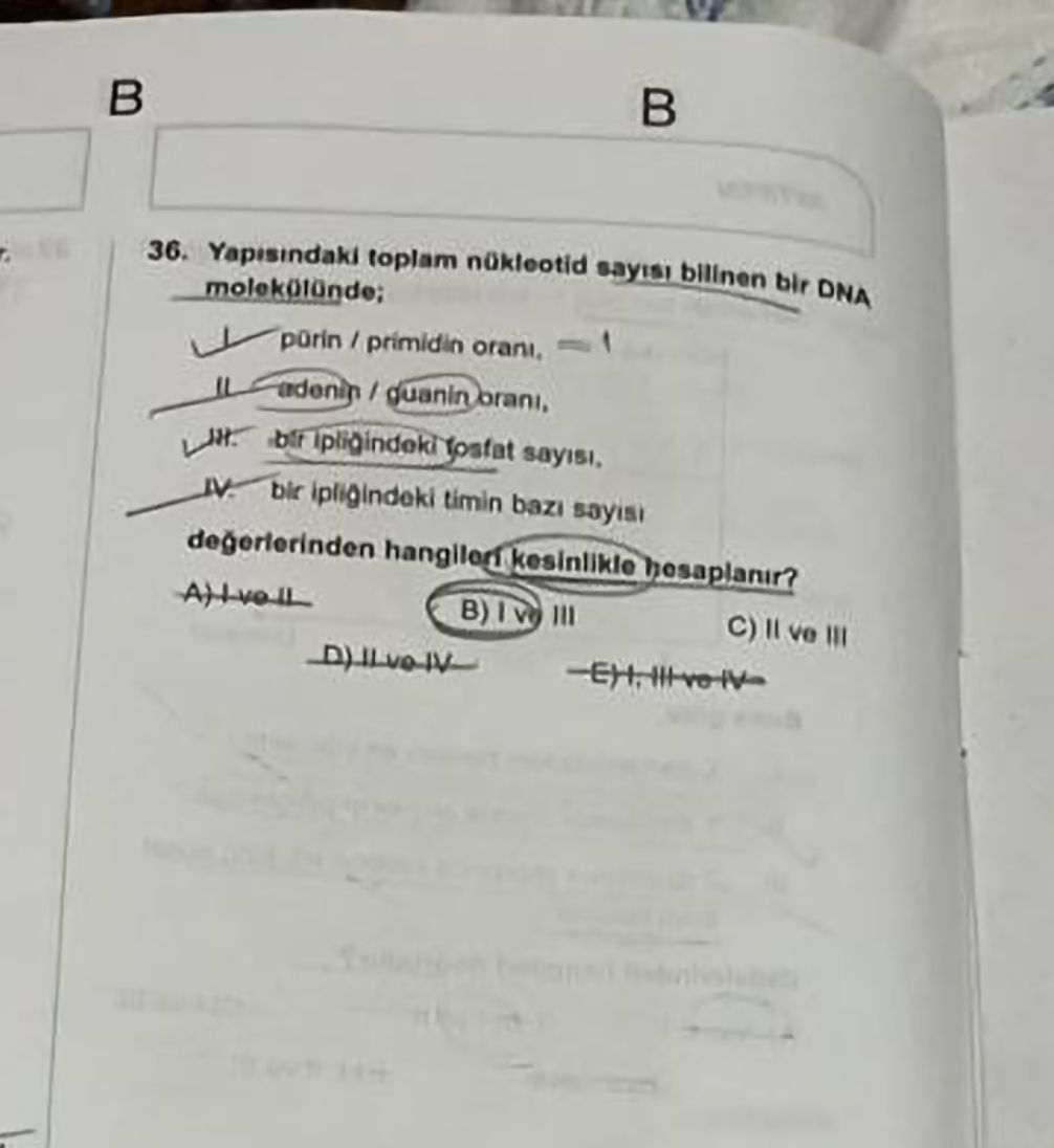 Yapısındaki toplam nükleotid sayısı bilinen bir DNA molekülünde; I. pürin / primidin oranı, II