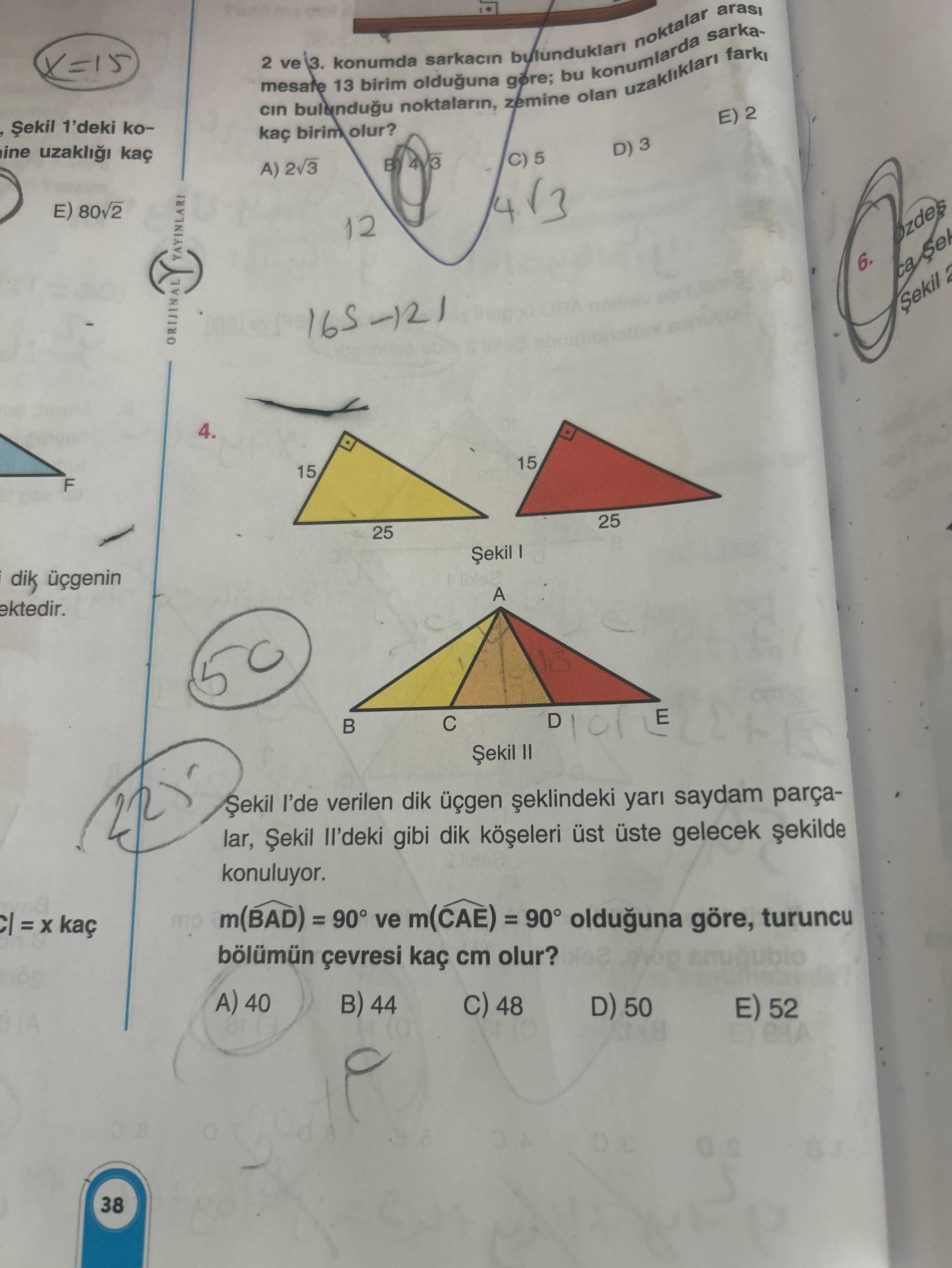 Şekil I'de verilen dik üçgen şeklindeki yarı saydam parçalar, Şekil II'deki gibi dik köşeleri üst