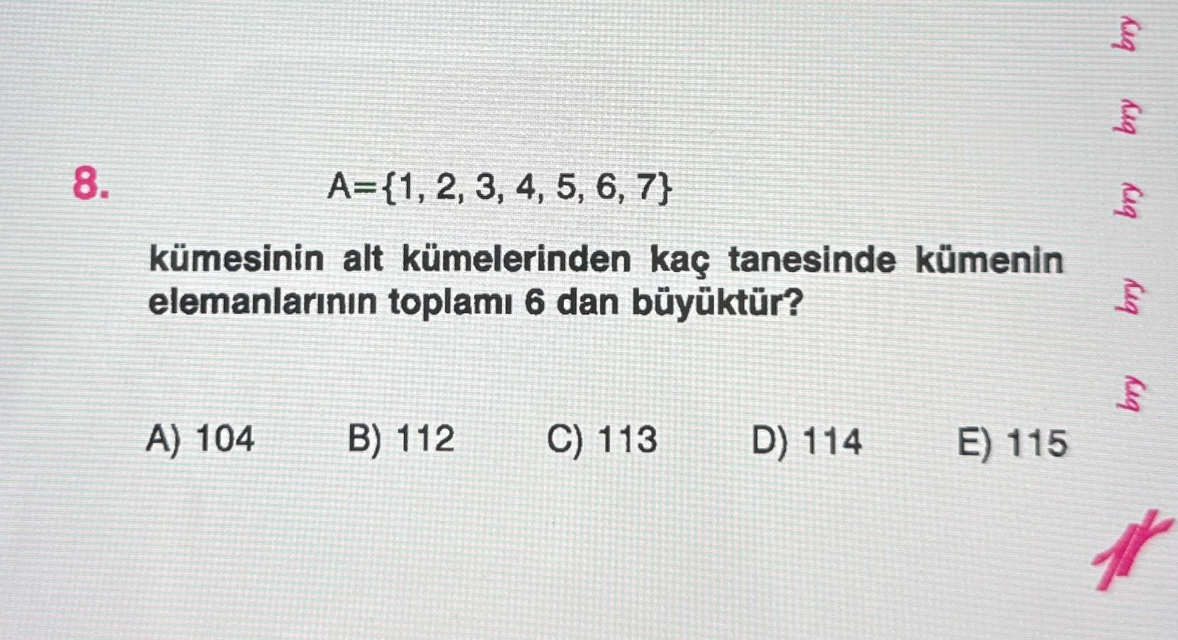 A={1, 2, 3, 4, 5, 6, 7} kümesinin alt kümelerinden kaç tanesinde kümenin elemanlarının toplamı 6 dan