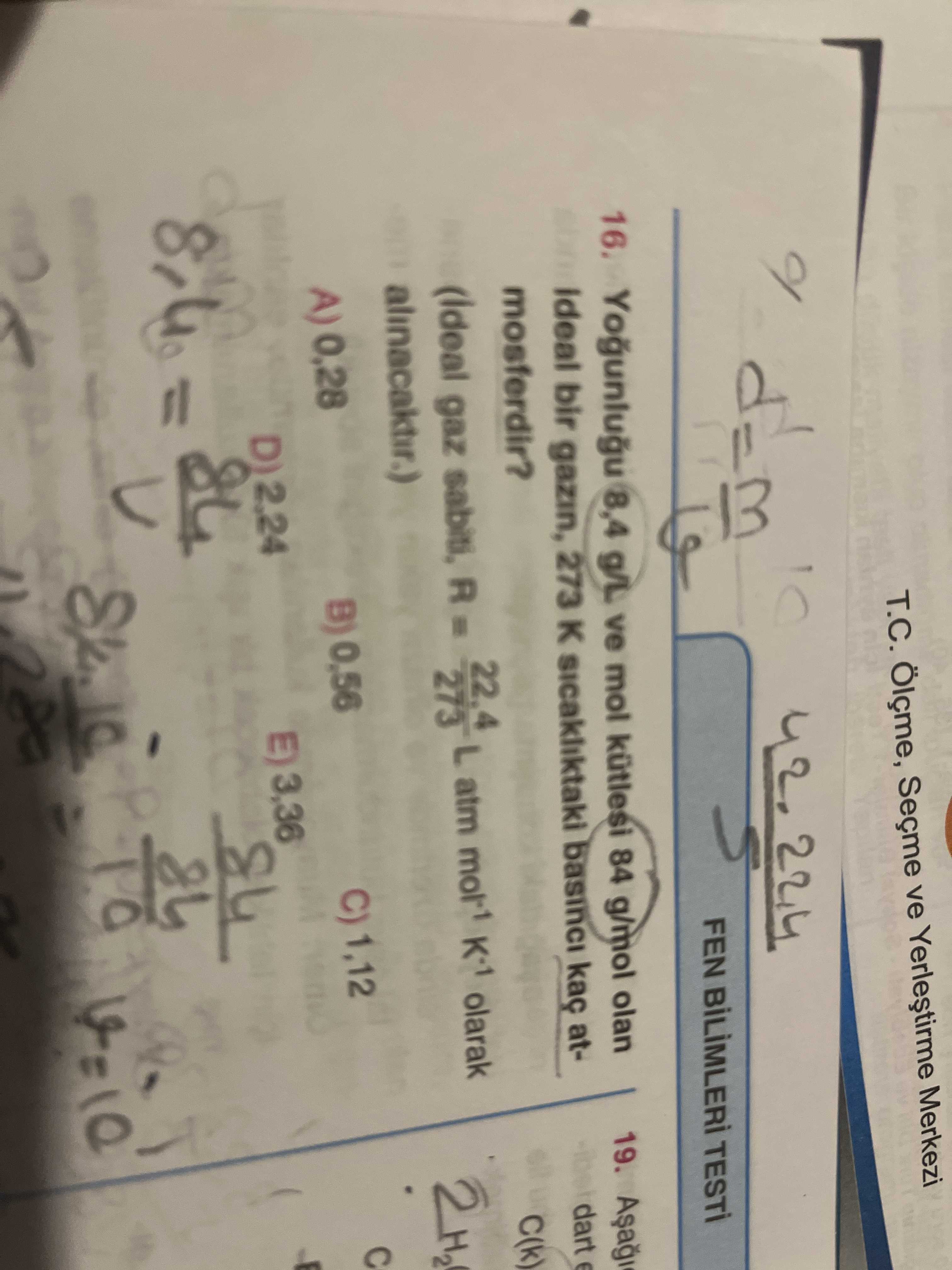 Yoğunluğu 8,4 g/L ve mol kütlesi 84 g/mol olan ideal bir gazın, 273 K sıcaklıktaki basinci kaç