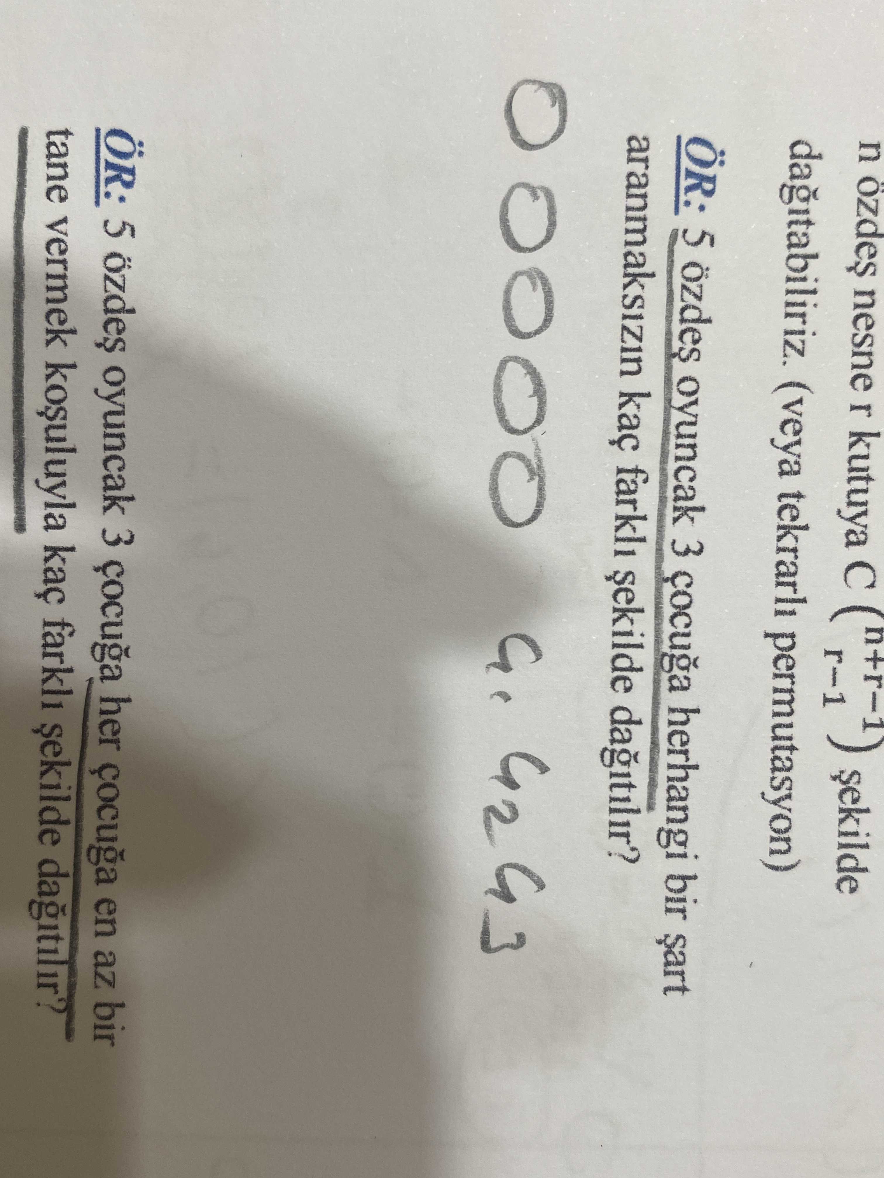 n özdeş nesne r kutuya C(n+r-1, r-1) şekilde dağıtabilirsiniz. (veya tekrarlı permutasyon) ÖR: 5