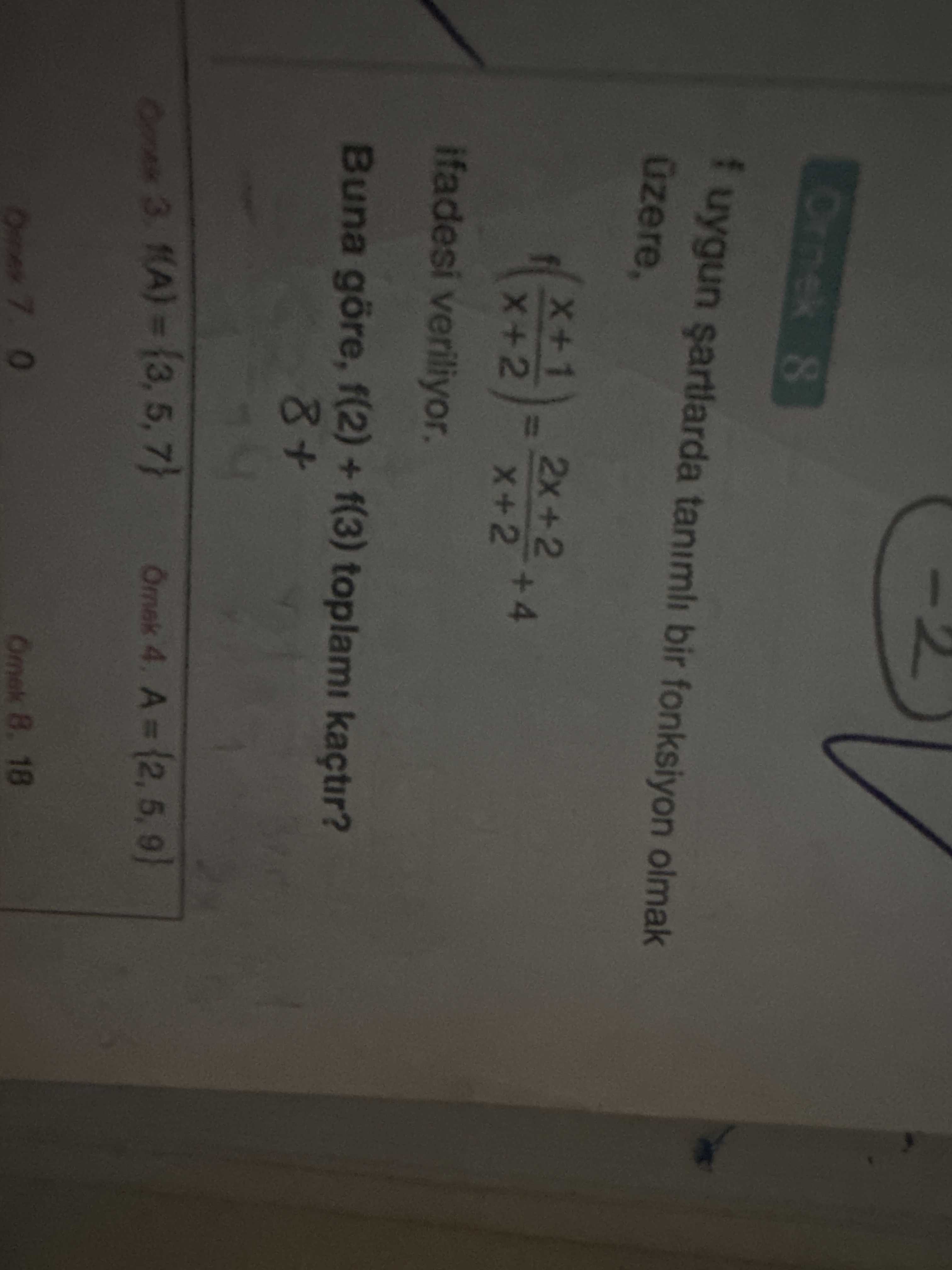f uygun şartlarda tanımlı bir fonksiyon olmak üzere, f(x+1 / x+2) = 2x+2 / x+2 + 4 ifadesi