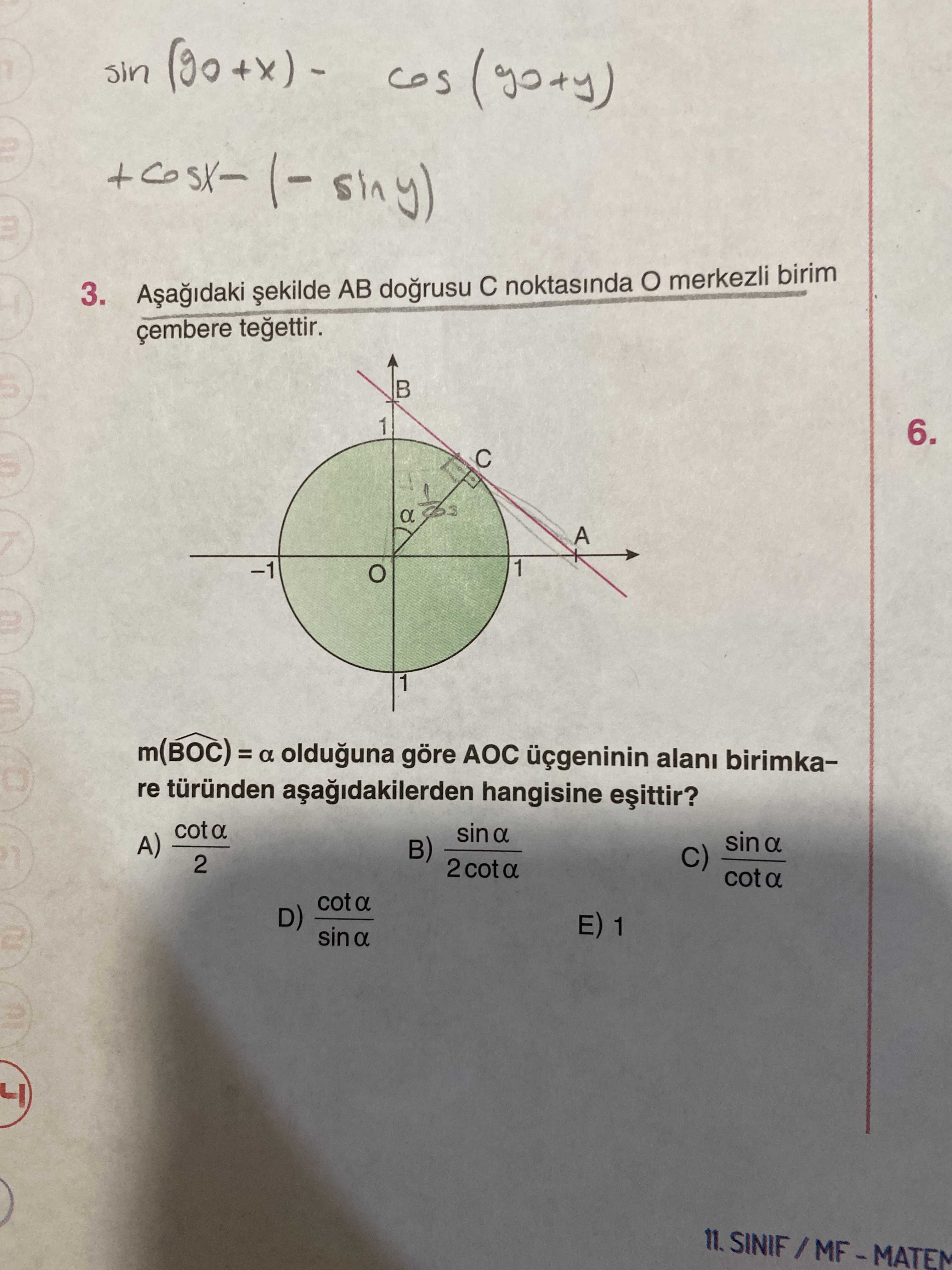 Aşağıdaki şekilde AB doğrusu C noktasında O merkezli birim çembere teğettir. m(B̂OC) = α olduğuna