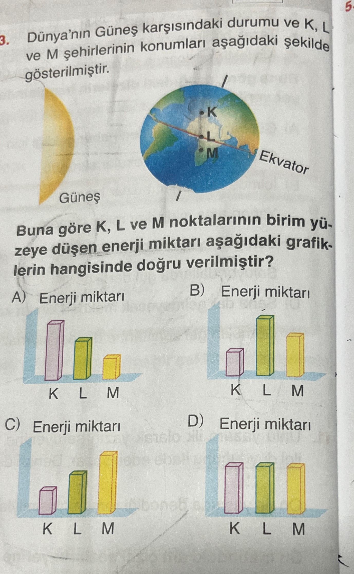 Dünya'nın Güneş karşısındaki durumu ve K, L ve M şehirlerinin konumları aşağıdaki şekilde