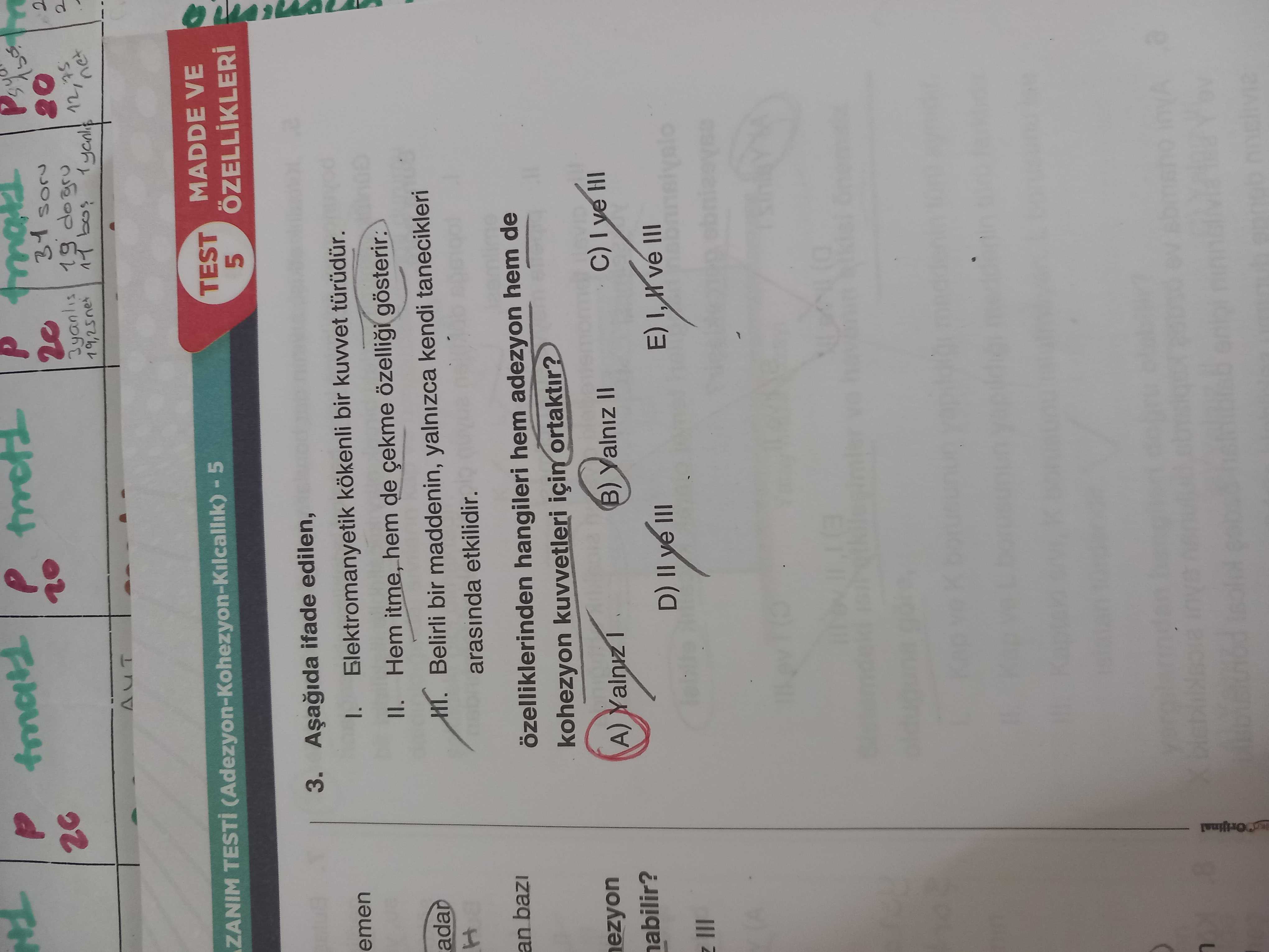 Aşağıda ifade edilen, I. Elektromanyetik kökenli bir kuvvet türüdür. II. Hem itme, hem de çekme