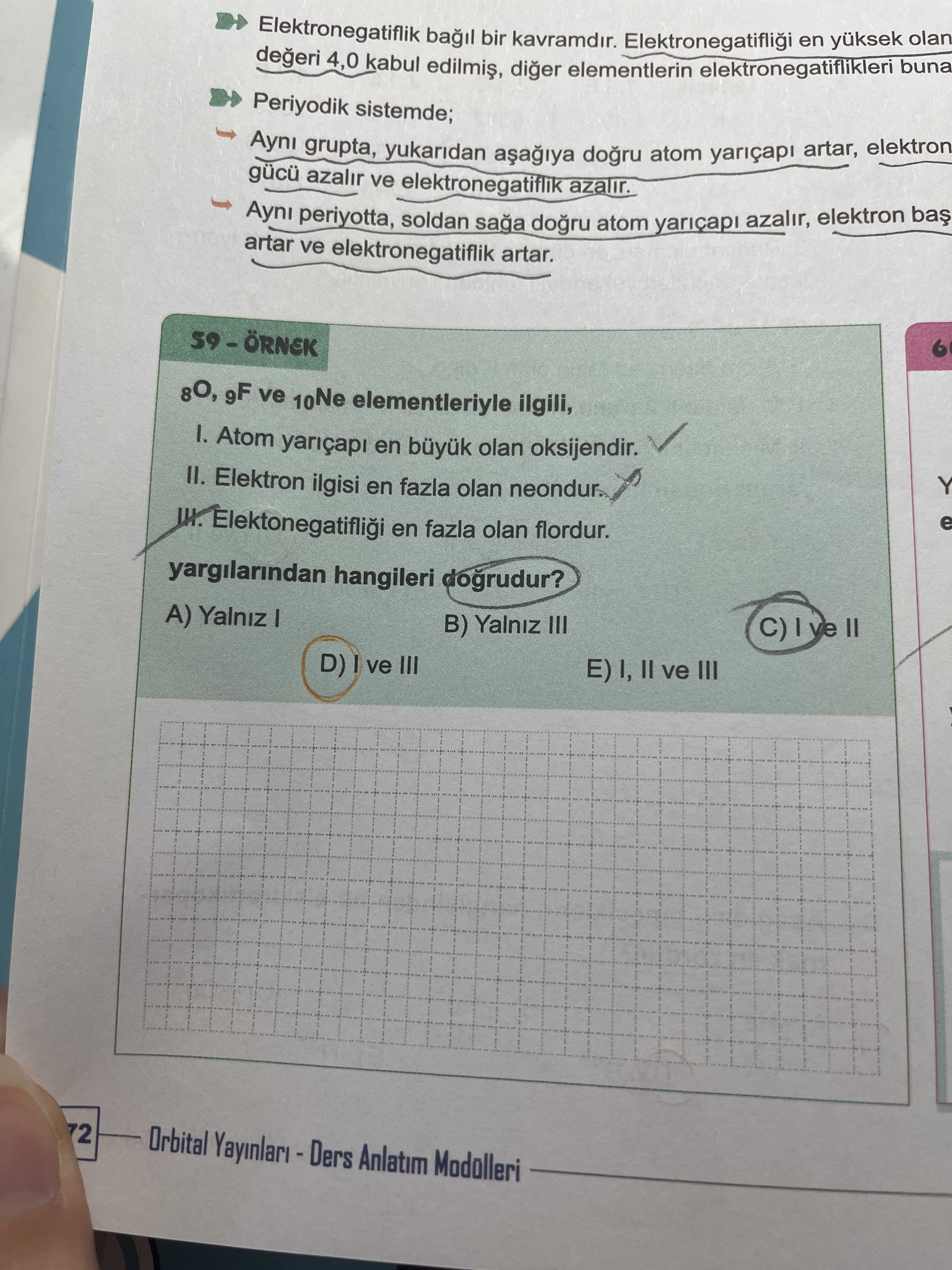 ₈O, ₉F ve ₁₀Ne elementleriyle ilgili, I. Atom yarıçapı en büyük olan oksijendir. II. Elektron ilgisi