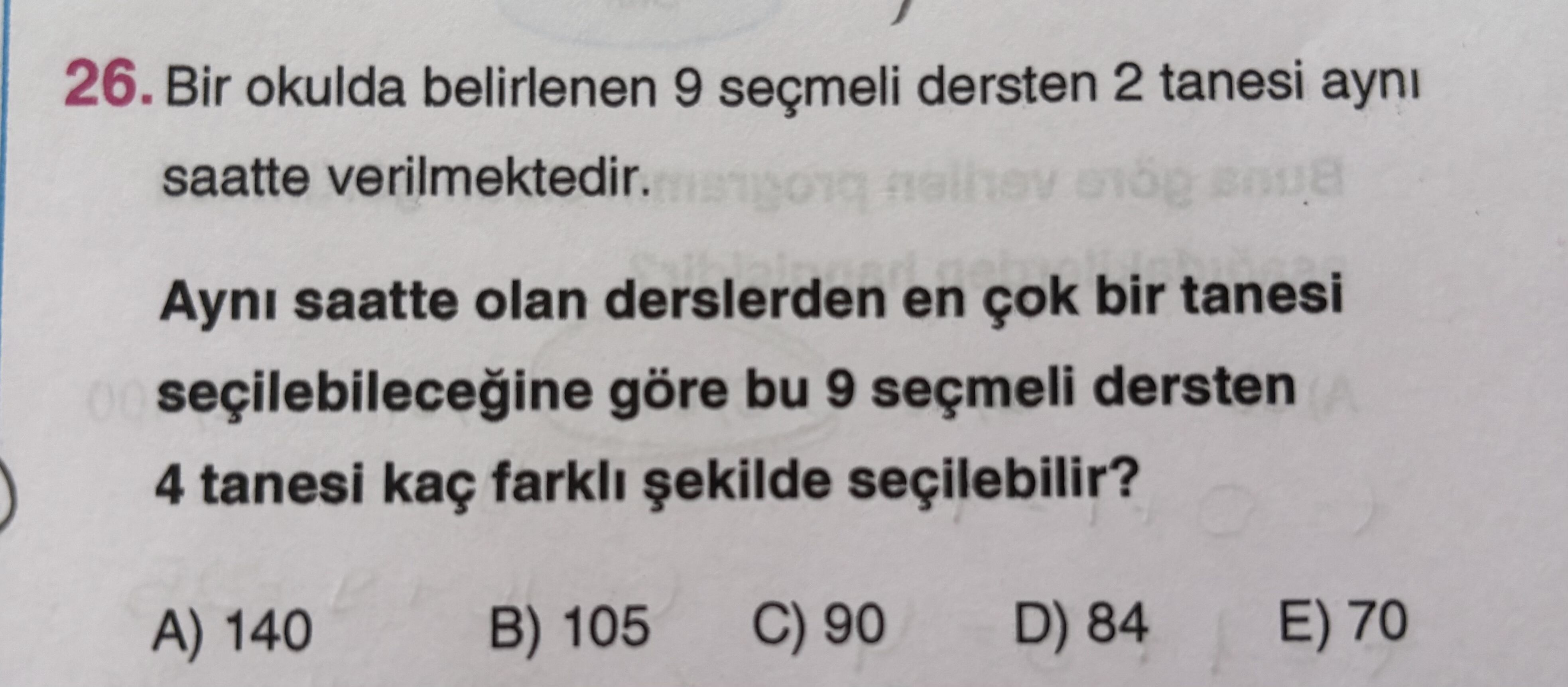 Bir okulda belirlenen 9 seçmeli dersten 2 tanesi aynı saatte verilmektedir. Aynı saatte olan